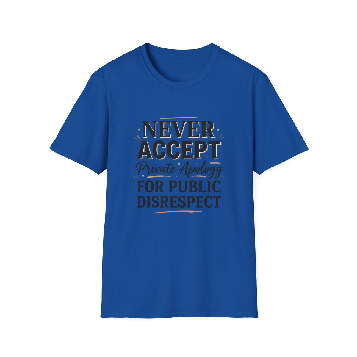 "Never Accept Private Apology for Public Disrespect" Bold Statement Tee