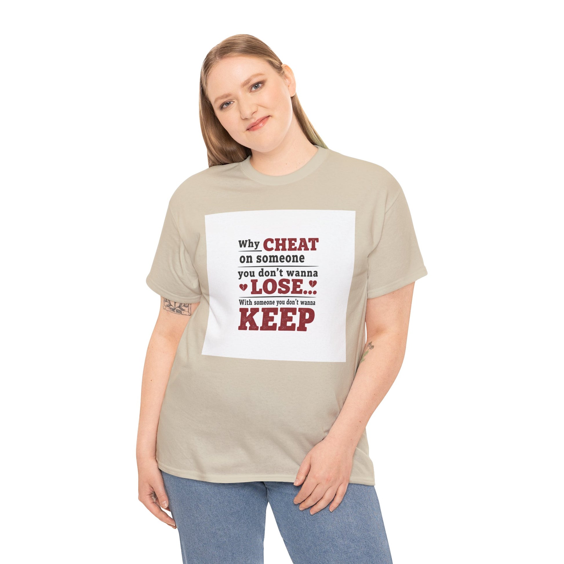 T-Shirt — "Why Cheat on Someone You Don’t Wanna Lose" Relationship Quote Tee Printify