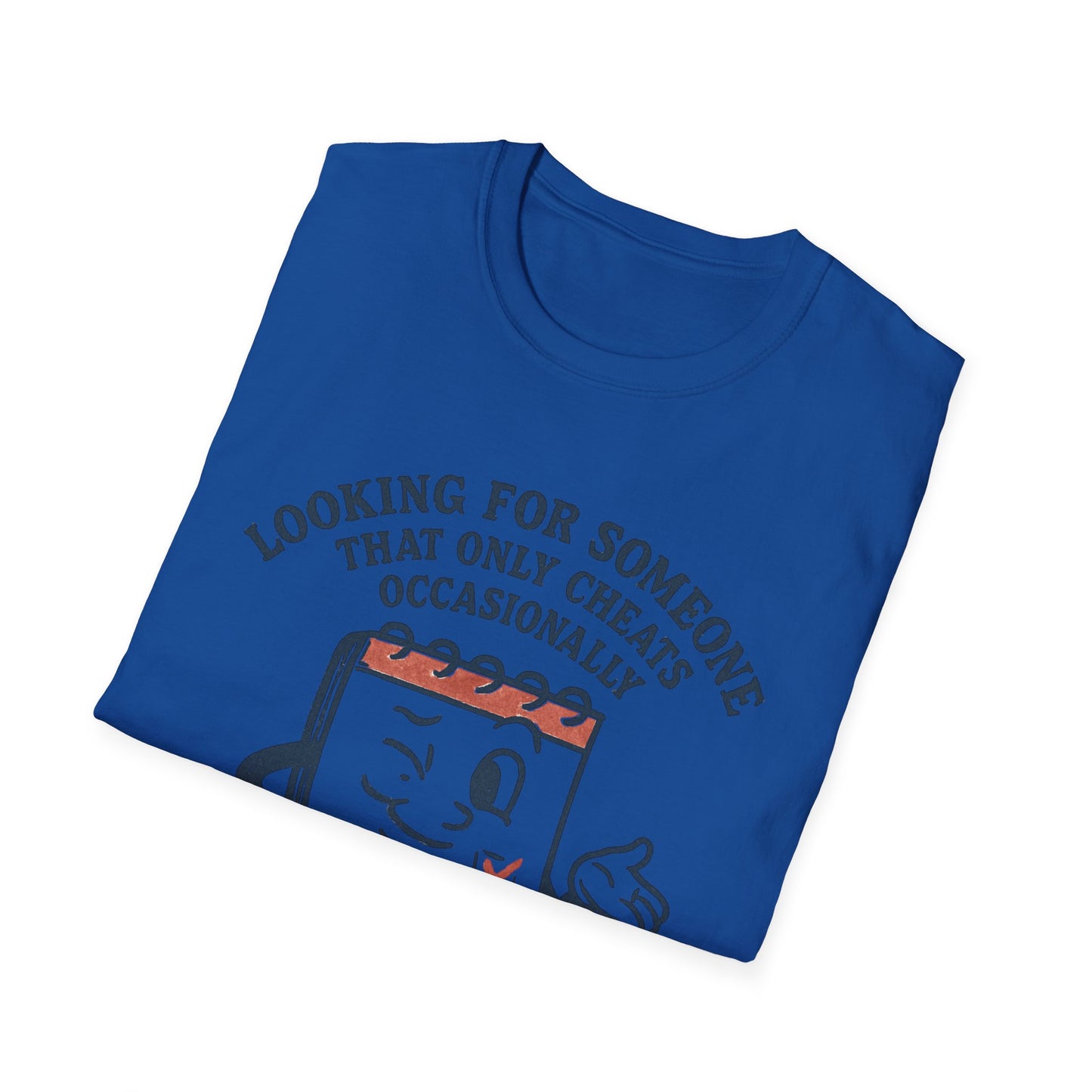 T-Shirt — "Looking for Someone That Only Cheats Occasionally" Calendar Cartoon Tee