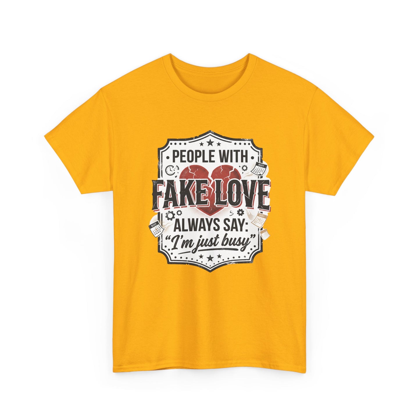 Fake Love Graphic Tee — “People With Fake Love Always Say: 'I’m Just Busy'”