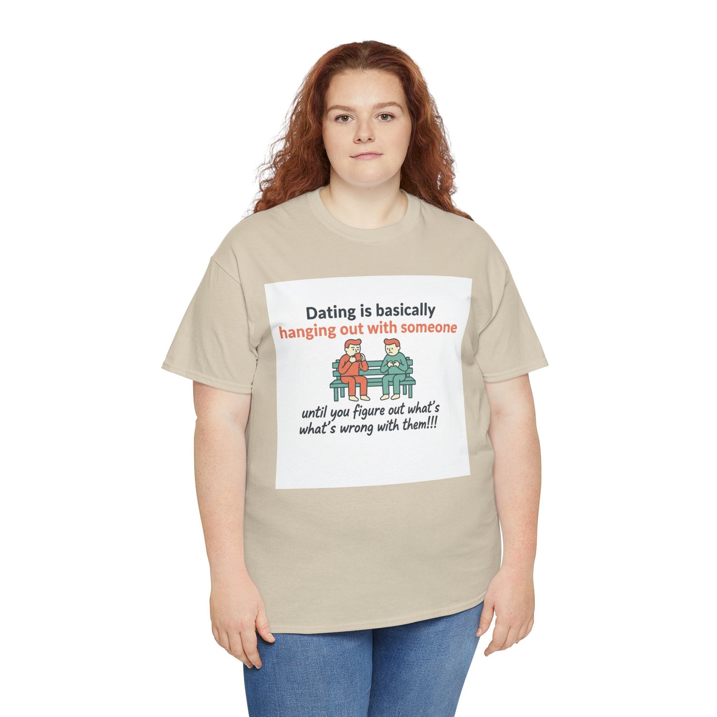 Dating Humor T‑Shirt — "Dating is basically hanging out with someone… until you figure out what's wrong with them!"