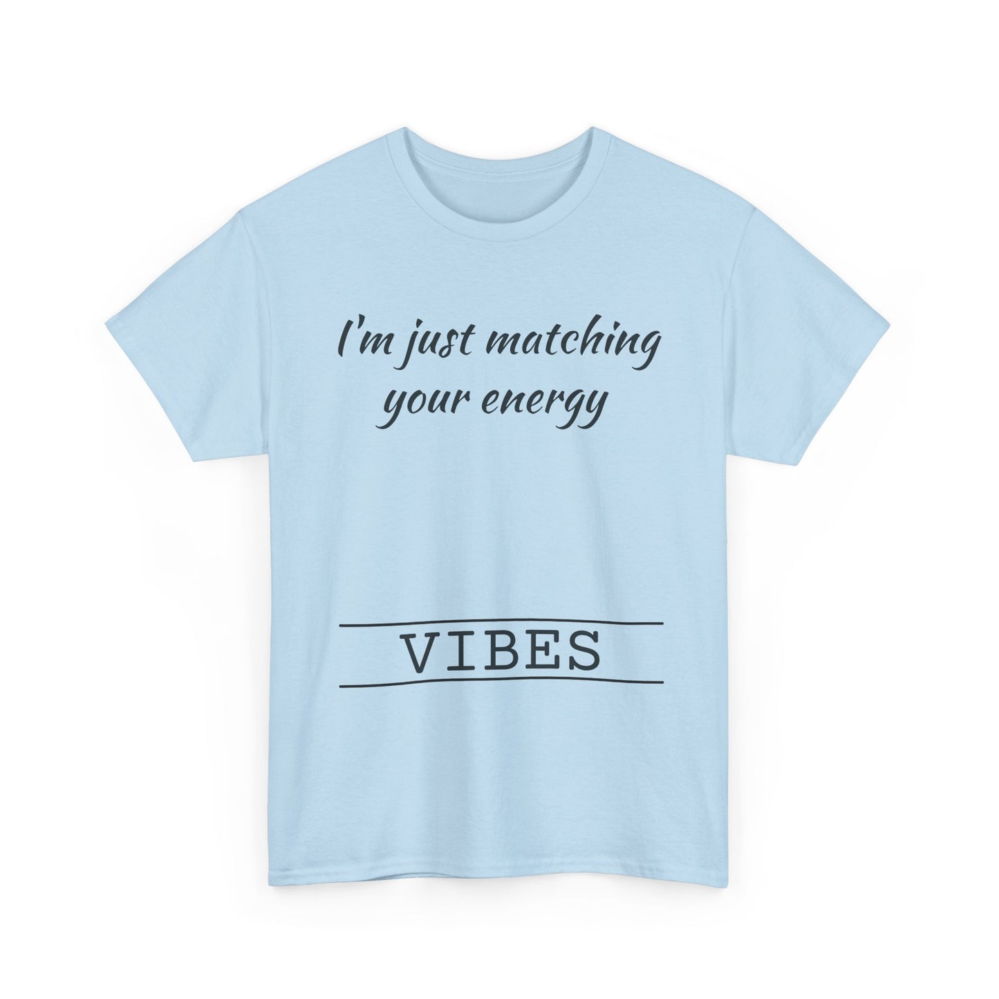 I'm Just Matching Your Energy