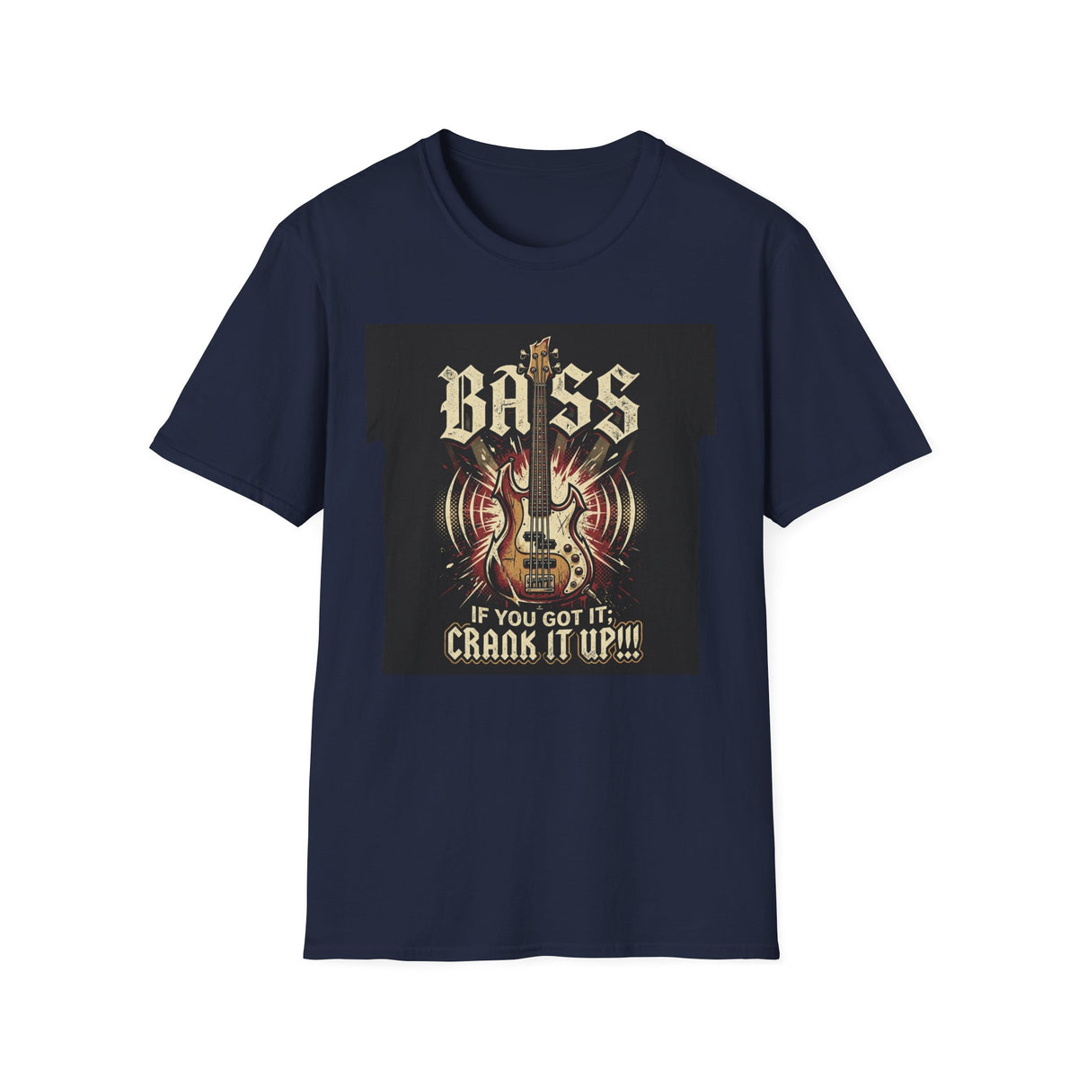 Bass Guitar T-Shirt — "Bass: If You Got It, Crank It Up!" Rock Music Tee