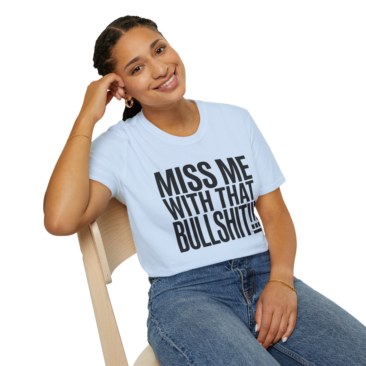 Graphic T-Shirt — "Miss Me With That Bullshit!!!" Bold Statement Tee