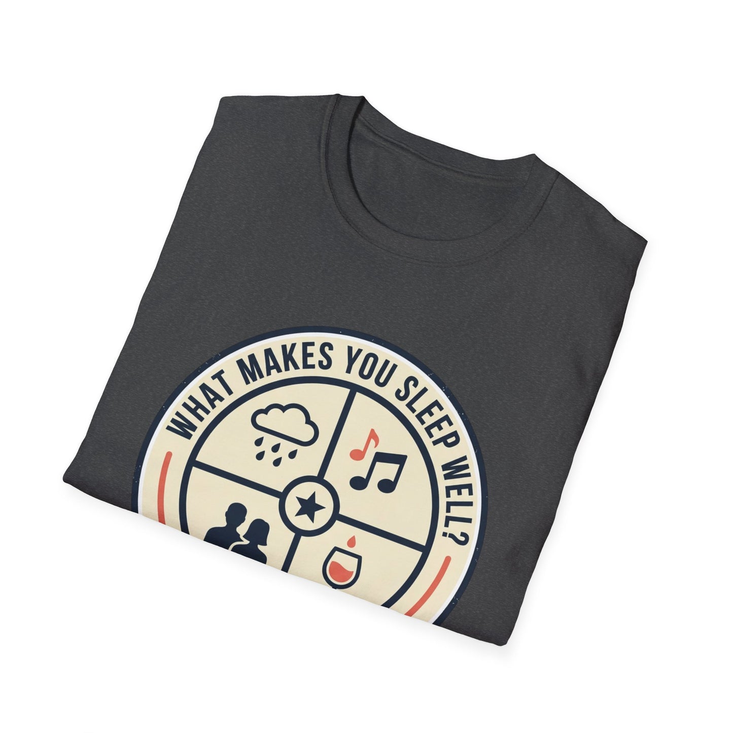 "What Makes You Sleep Well?" Rain, Music, Sex, Drink Graphic-Sleep Essentials T‑Shirt