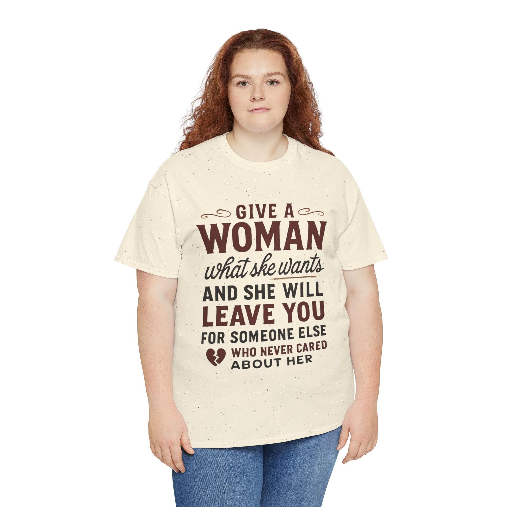 T-Shirt — "Give a Woman What She Wants" Funny Relationship Quote Tee Printify