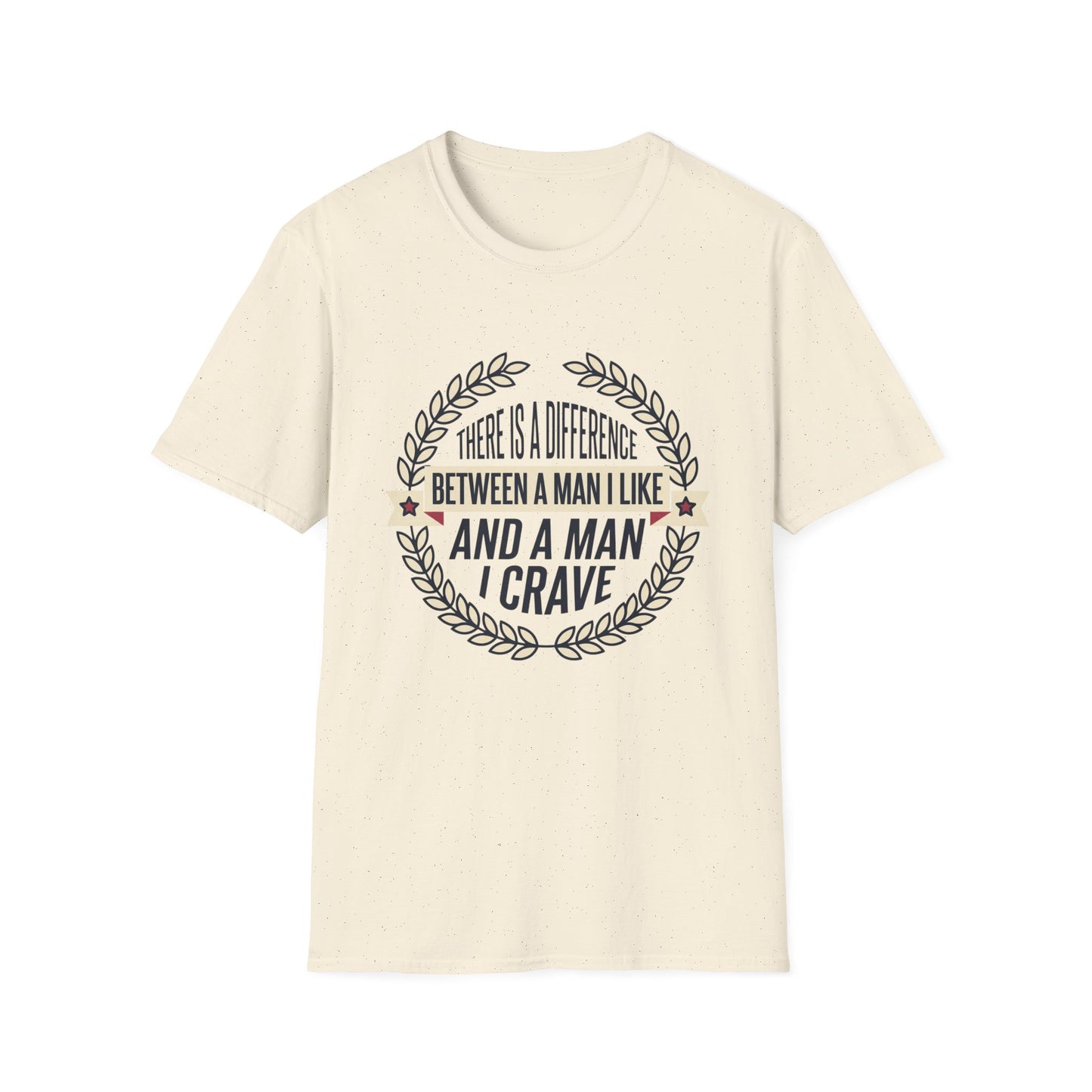 “There Is A Difference Between A Man I Like And A Man I Crave” Graphic Tee