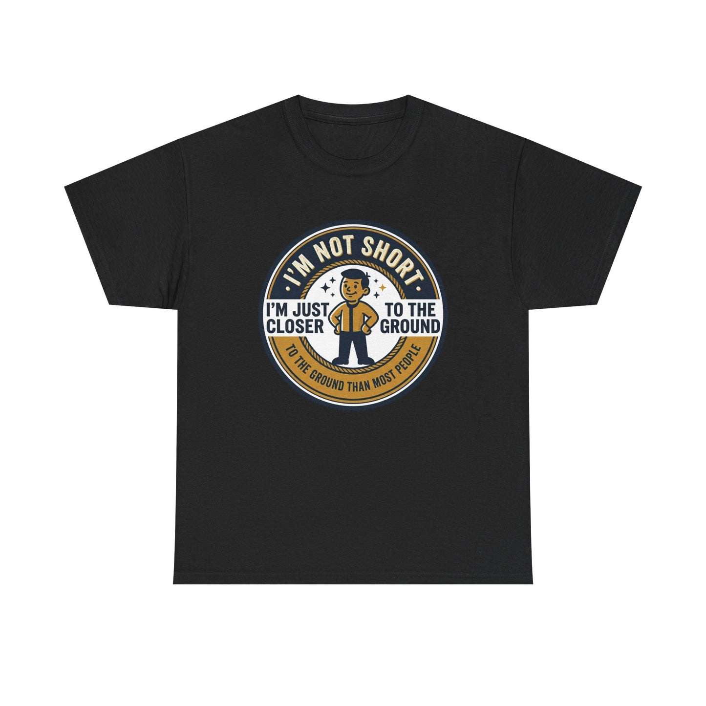 "I'm Not Short, I'm Just Closer to the Ground" Funny Short Height Graphic Tee
