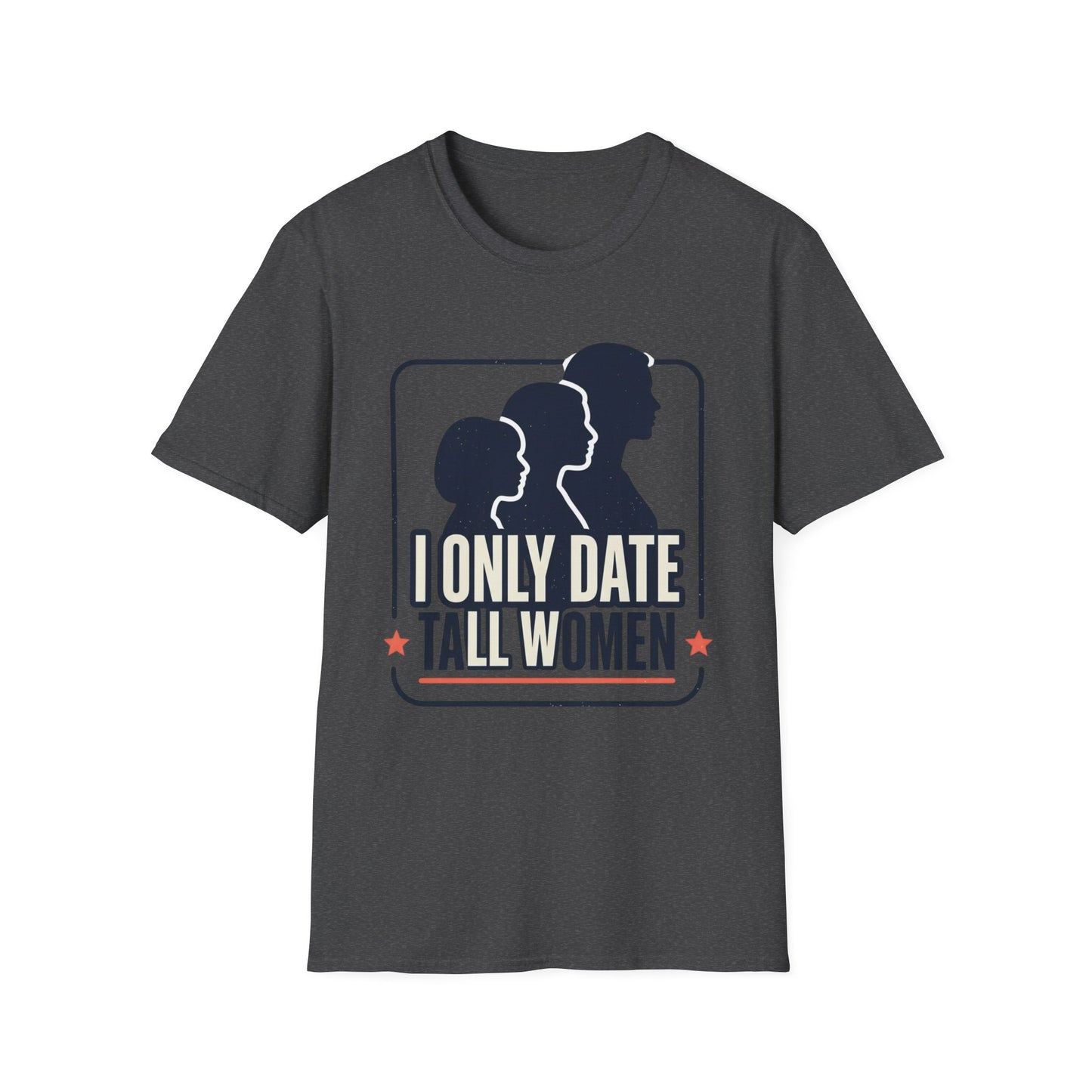 I Only Date Tall Women T-Shirt — Funny Tall Women Pride Tee