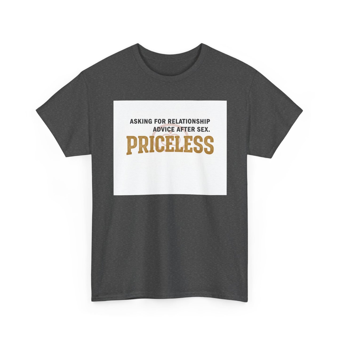 Priceless Funny Graphic Tee — "Asking for Relationship Advice After Sex" Casual Cotton Shirt