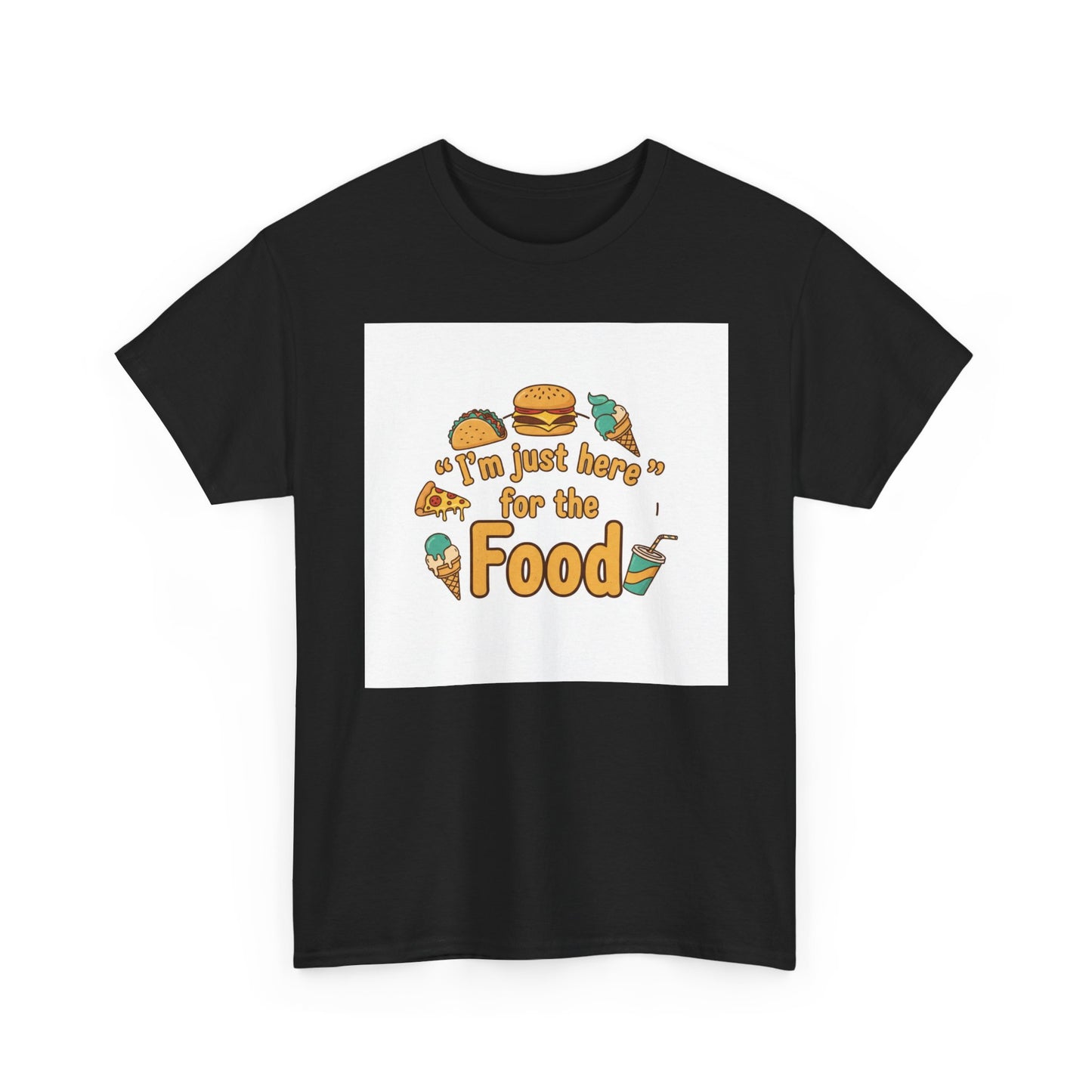 I'm Just Here for the Food T‑Shirt — Funny Foodie Graphic Tee