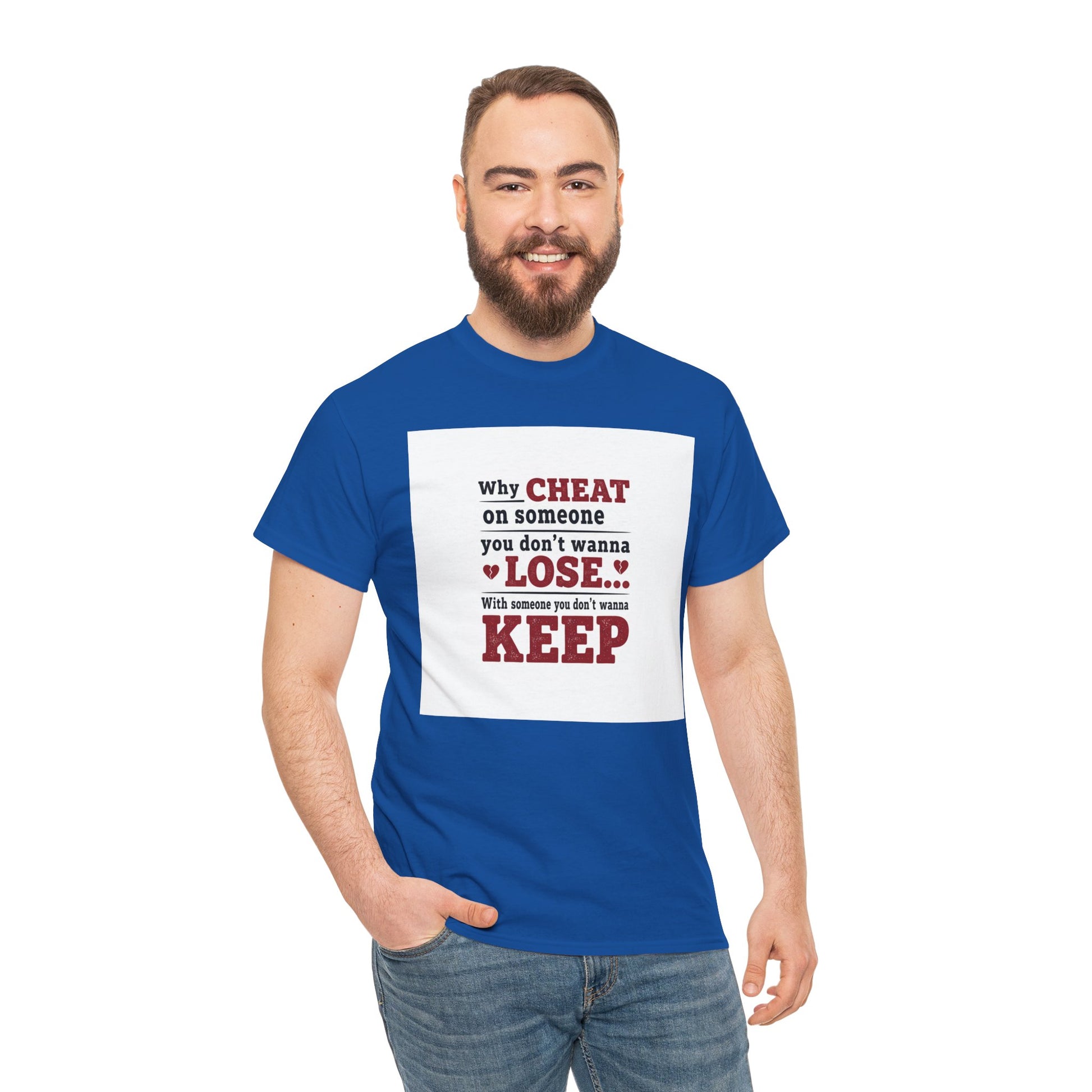 T-Shirt — "Why Cheat on Someone You Don’t Wanna Lose" Relationship Quote Tee Printify