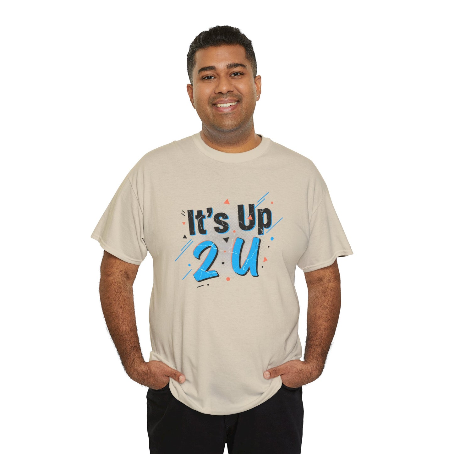 It's Up 2 U T-Shirt — Motivational Graphic Tee Printify
