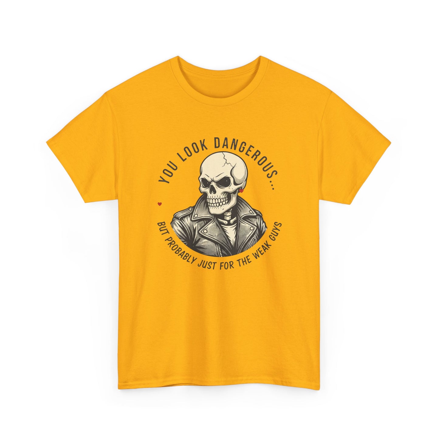 Skull Jacket Tee — “You Look Dangerous (Not Probably Just for the Weak Ones)” Graphic T-Shirt Printify
