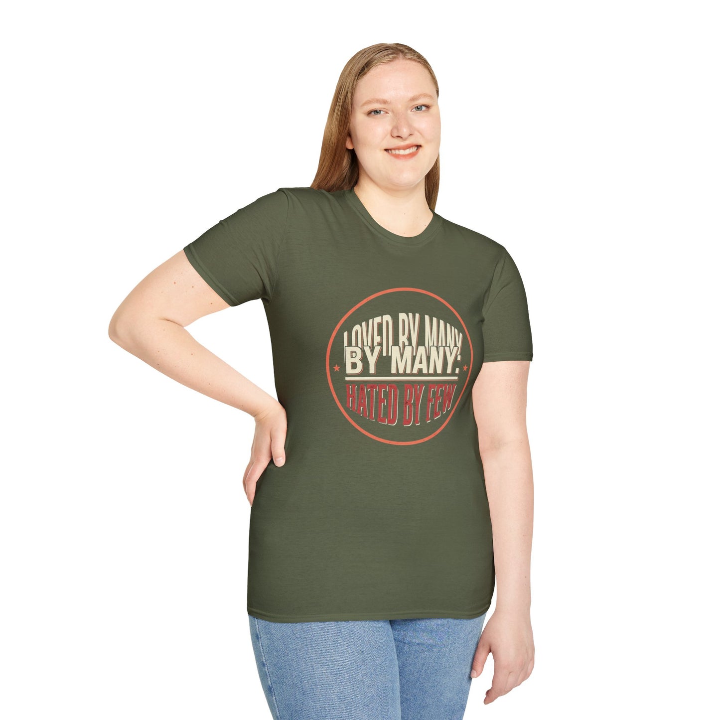 Loved By Many, Hated By Few T-Shirt