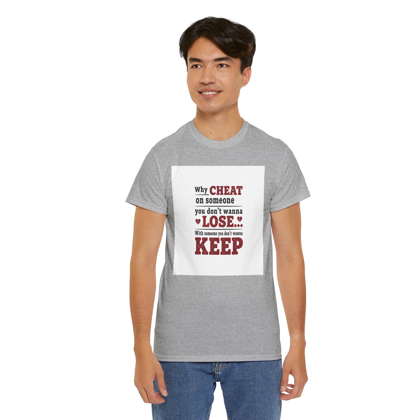 T-Shirt — "Why Cheat on Someone You Don’t Wanna Lose" Relationship Quote Tee Printify