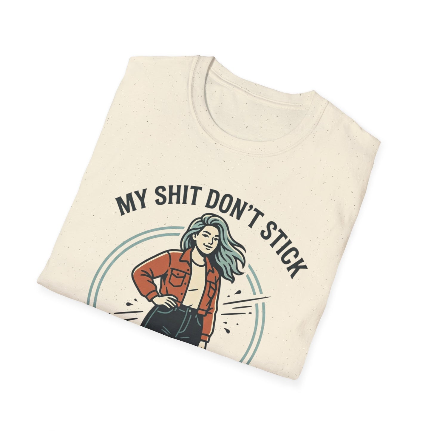 T‑Shirt — “My Shit Don’t Stick” Confident Woman Graphic Tee Printify