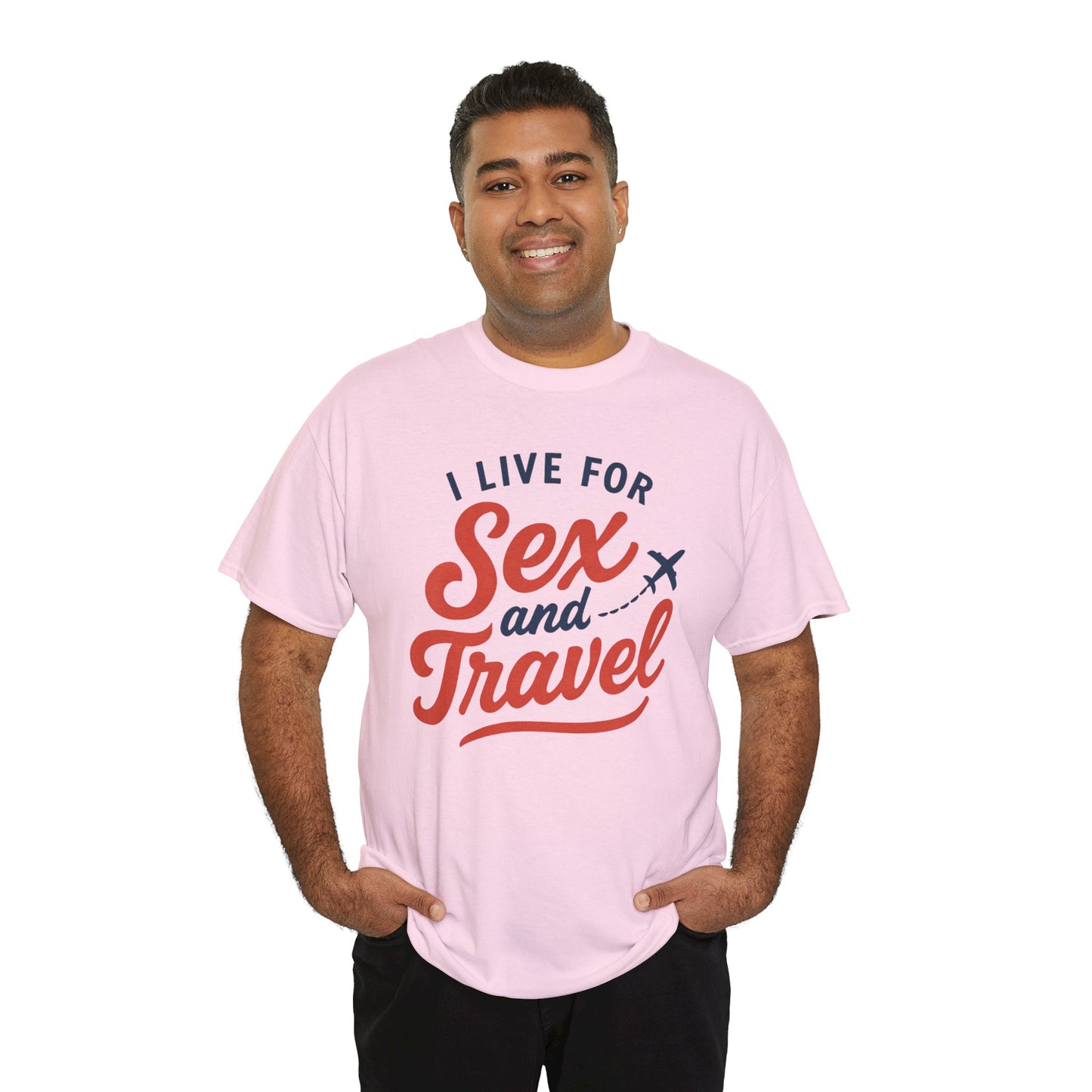 Sex and Travel T-Shirt — I Live For Sex and Travel Graphic Tee