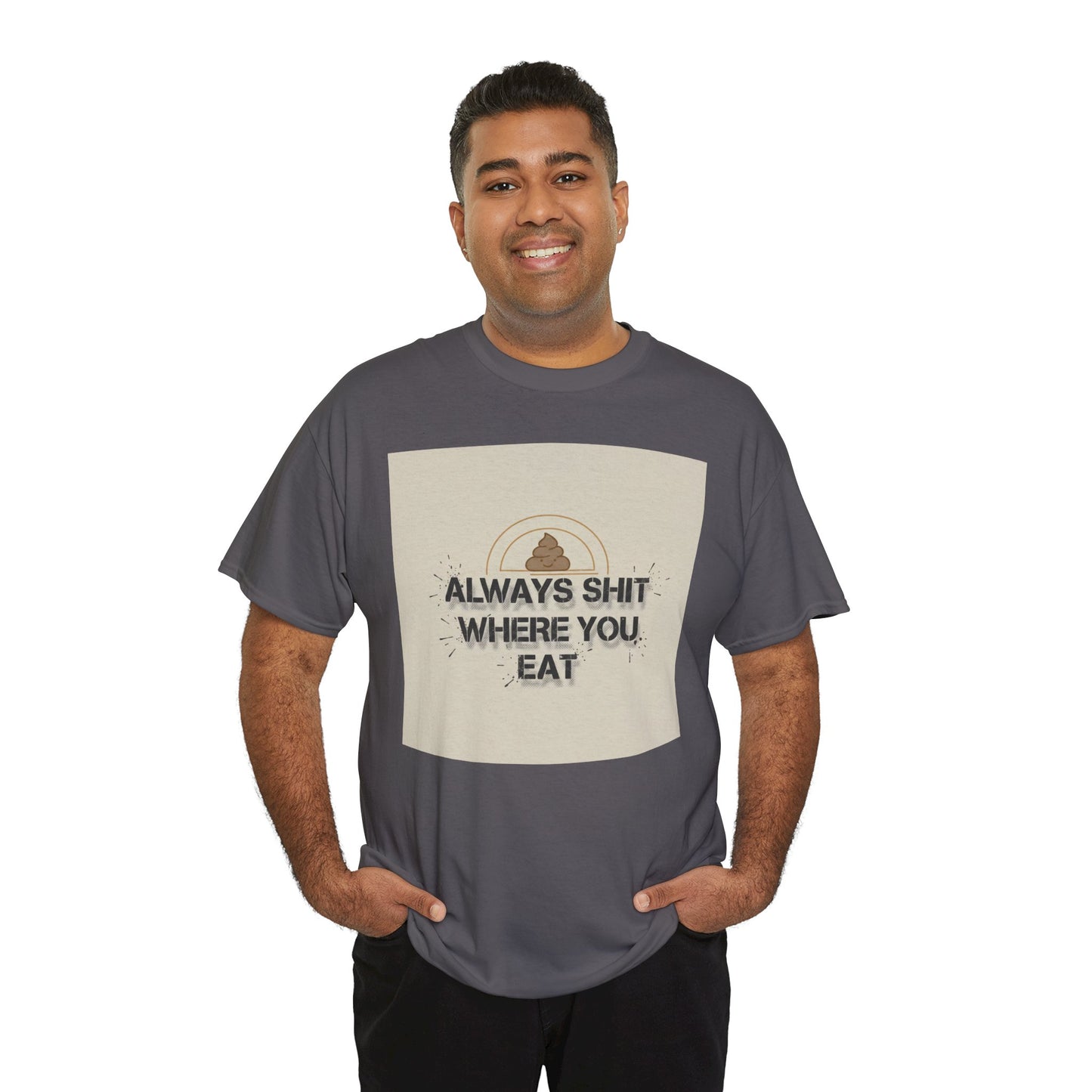 T-Shirt — "Always Shit Where You Eat" Vintage Graphic Tee Printify