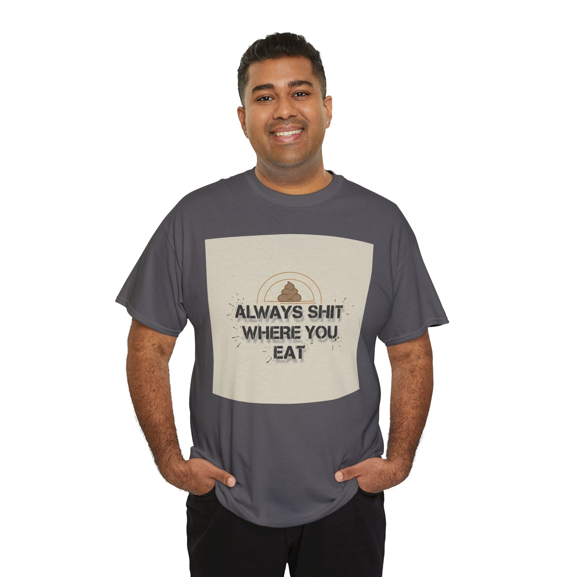 T-Shirt — "Always Shit Where You Eat" Vintage Graphic Tee Printify