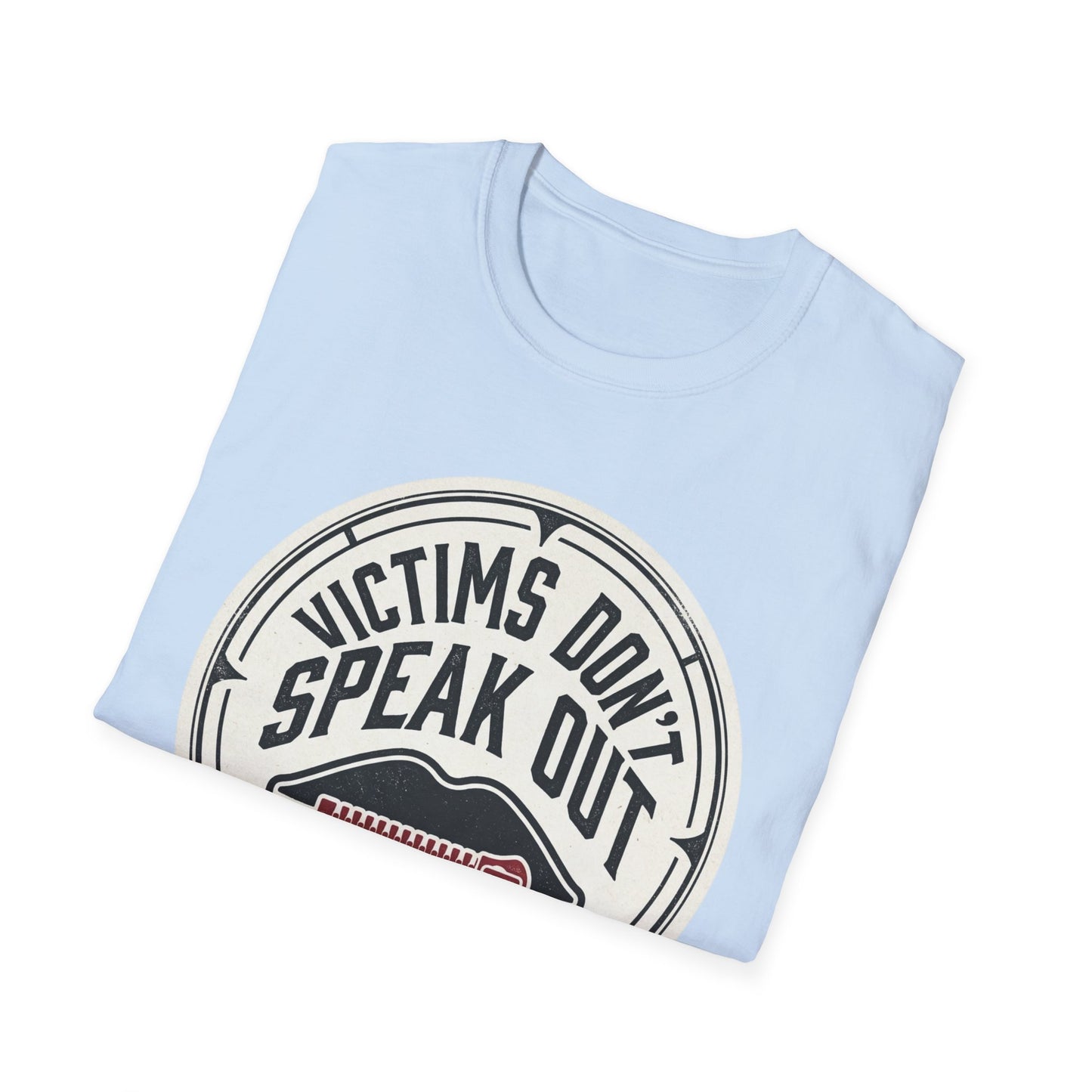 T-Shirt — "Victims Don't Speak Out" Graphic Tee (Awareness Statement)
