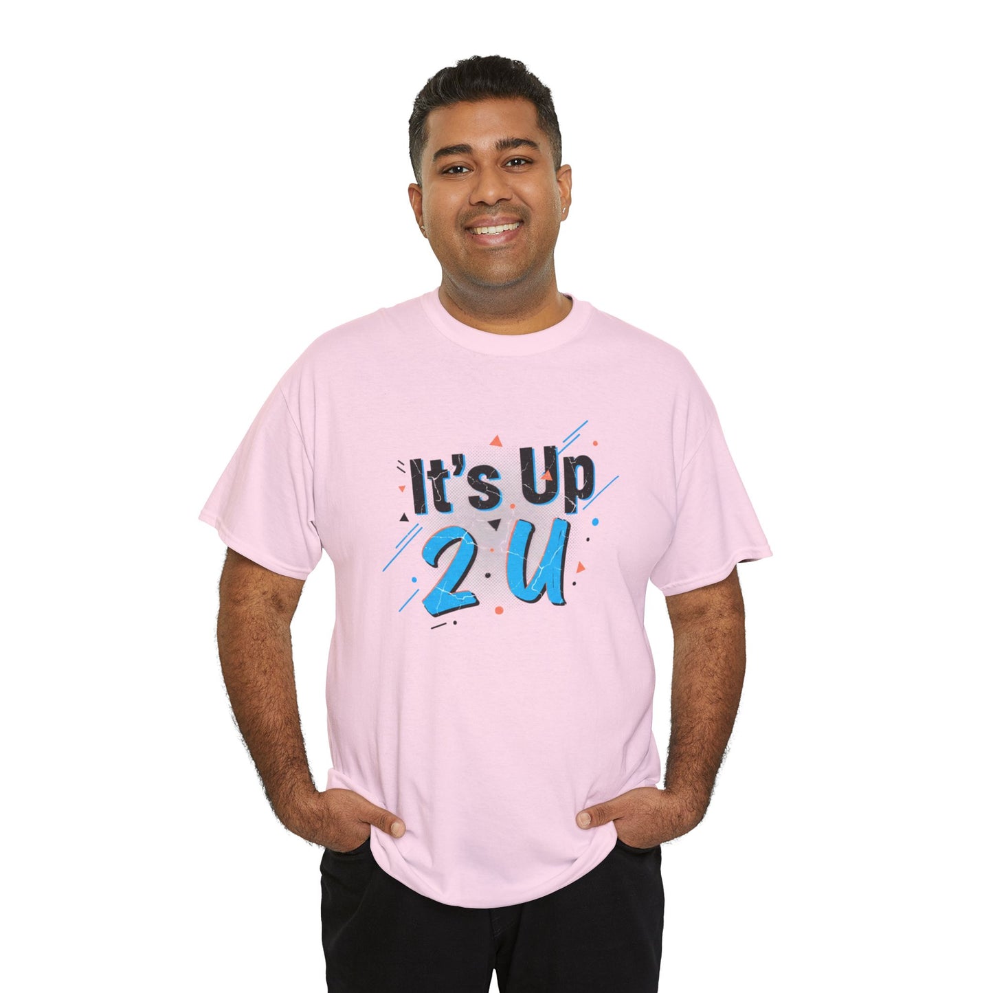 It's Up 2 U T-Shirt — Motivational Graphic Tee Printify