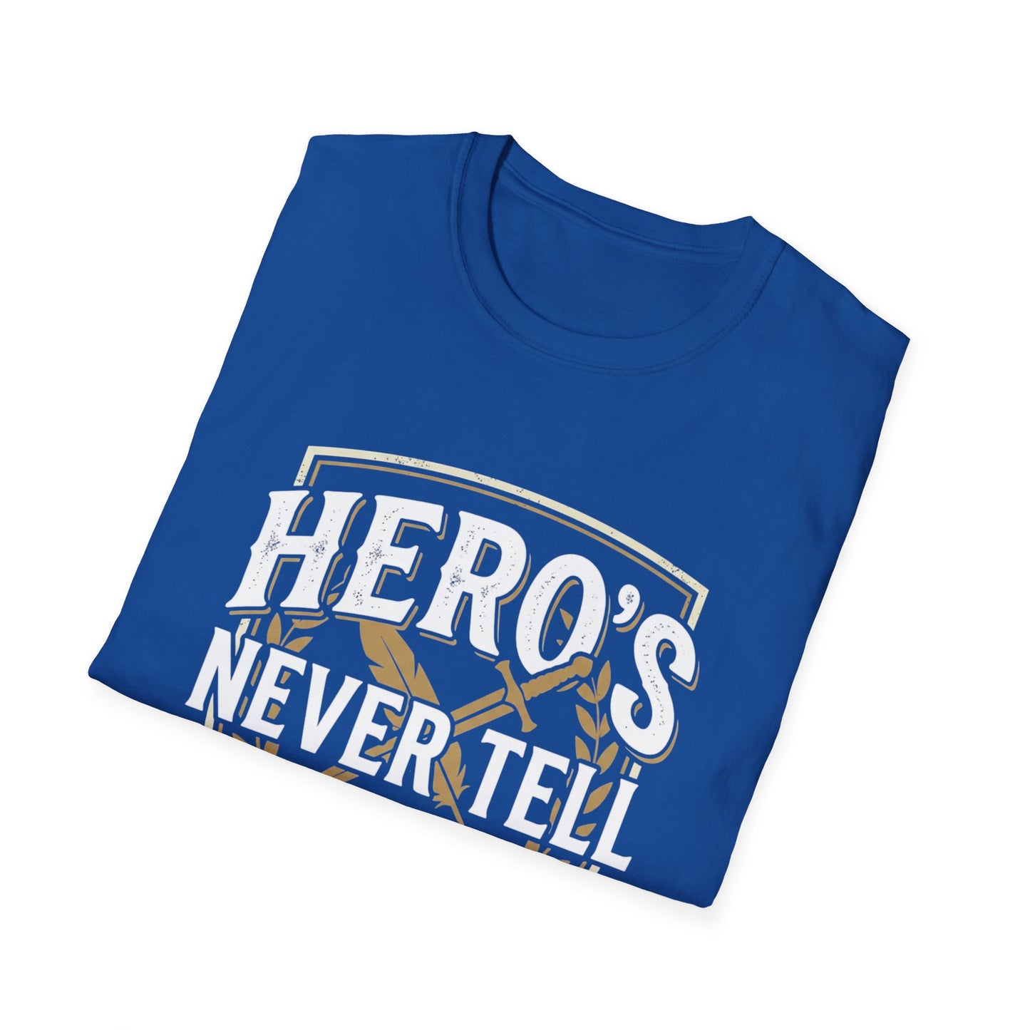 Hero's Never Tell T-Shirt — 'Hero's Never Tell Their Own Story' Graphic Tee for Veterans & First Responders