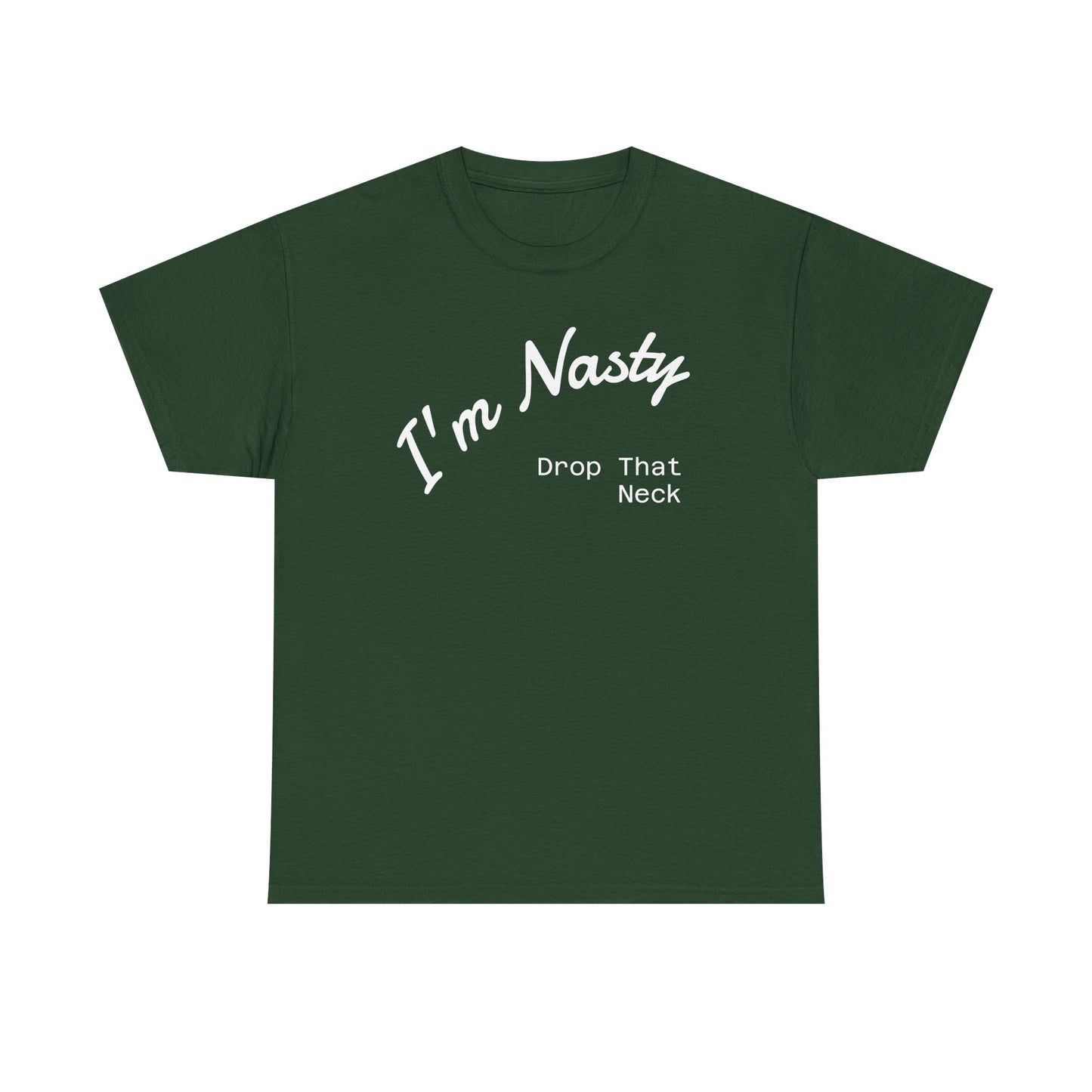 I'm Nasty, Drop That Neck