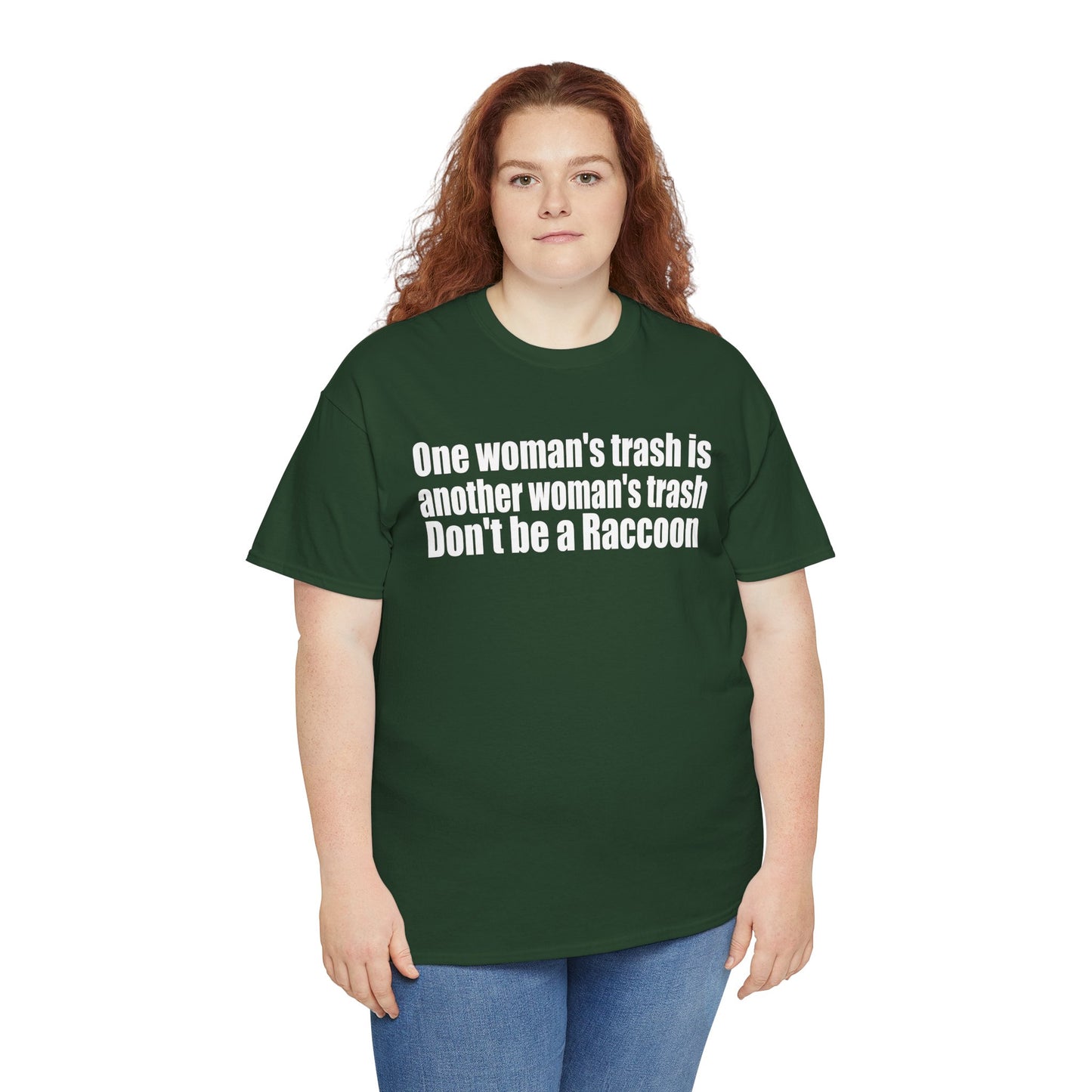T‑Shirt — "One woman’s trash is another woman’s trash. Don’t be a Raccoon" Funny Slogan Tee