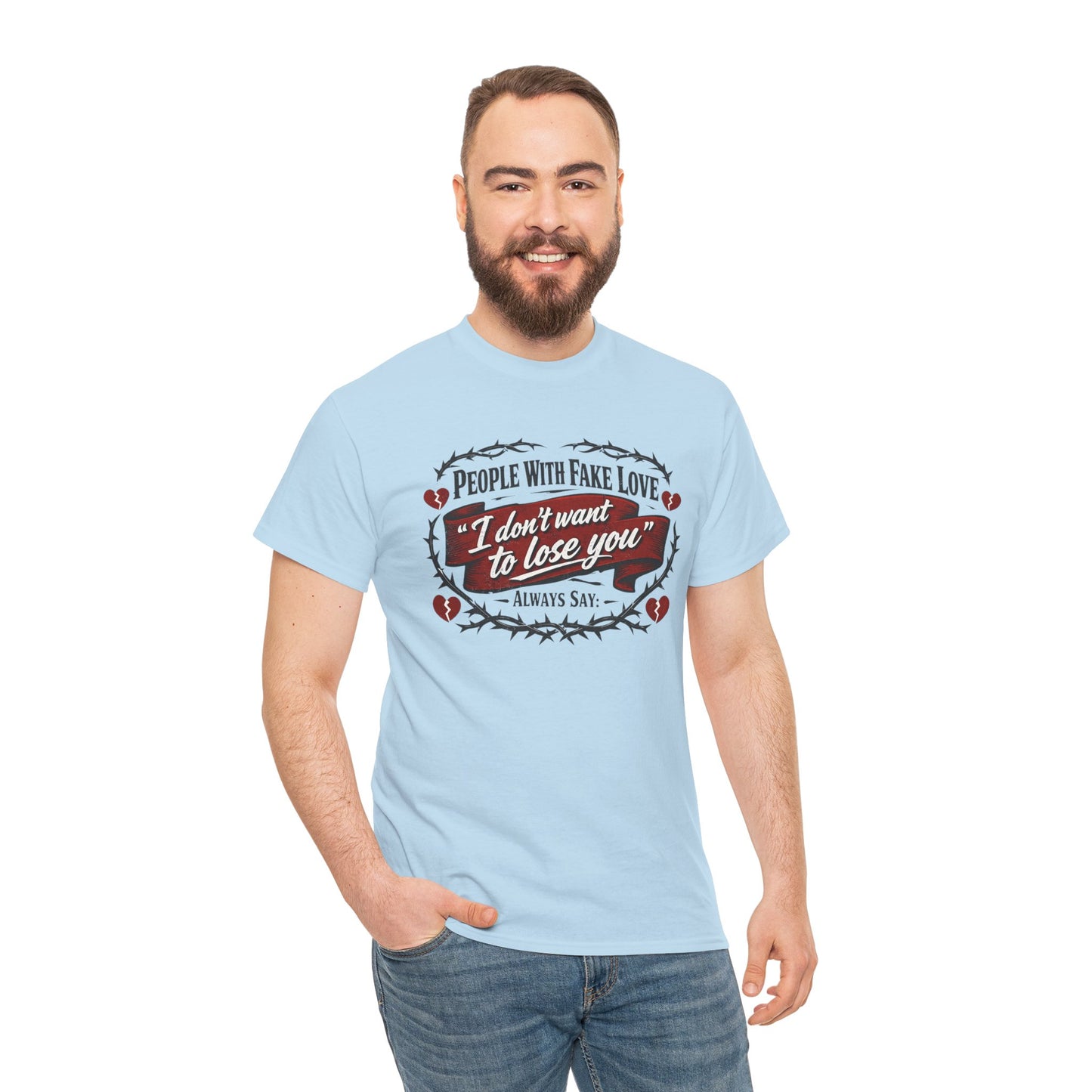 I Don't Want to Lose You Tee – 'People With Fake Love' Heart Graphic Cotton Shirt