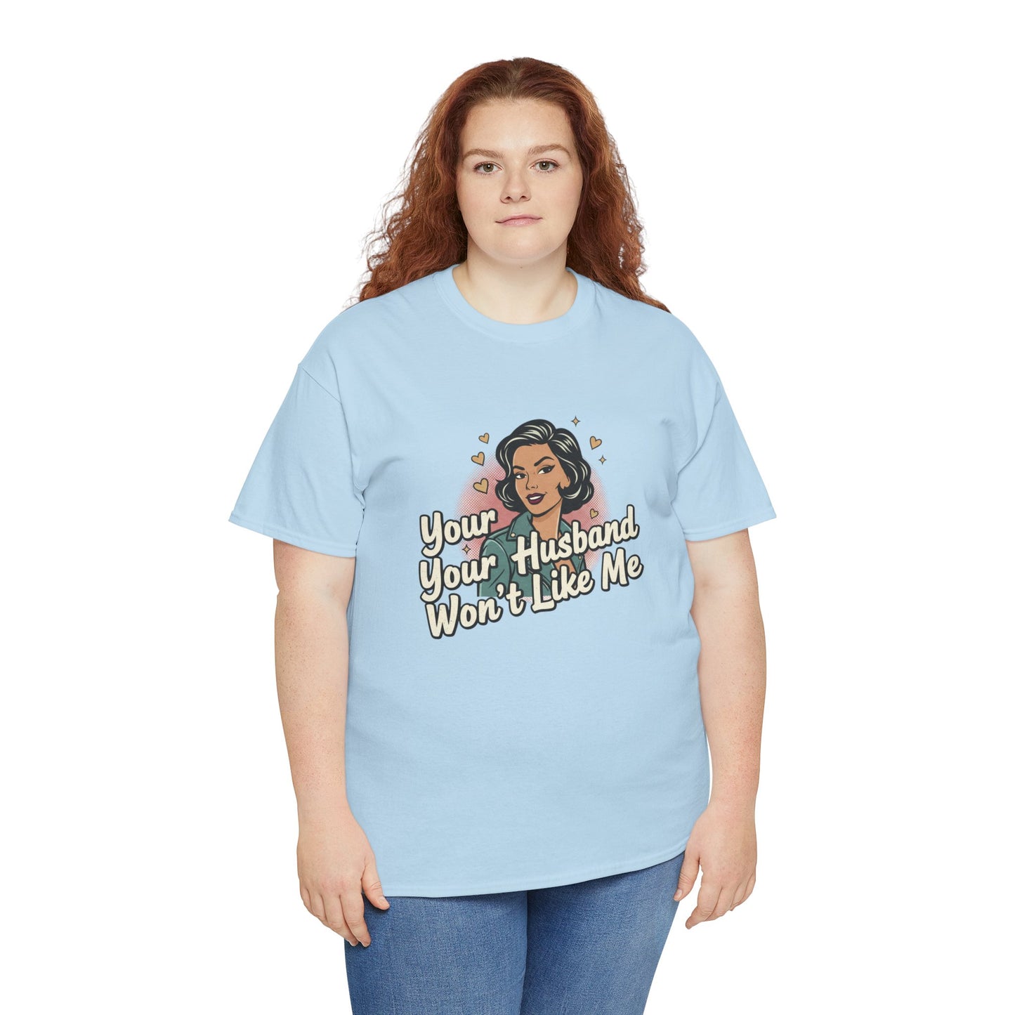 Graphic Tee — Retro Pinup "Your Husband Won't Like Me" Statement Shirt Printify