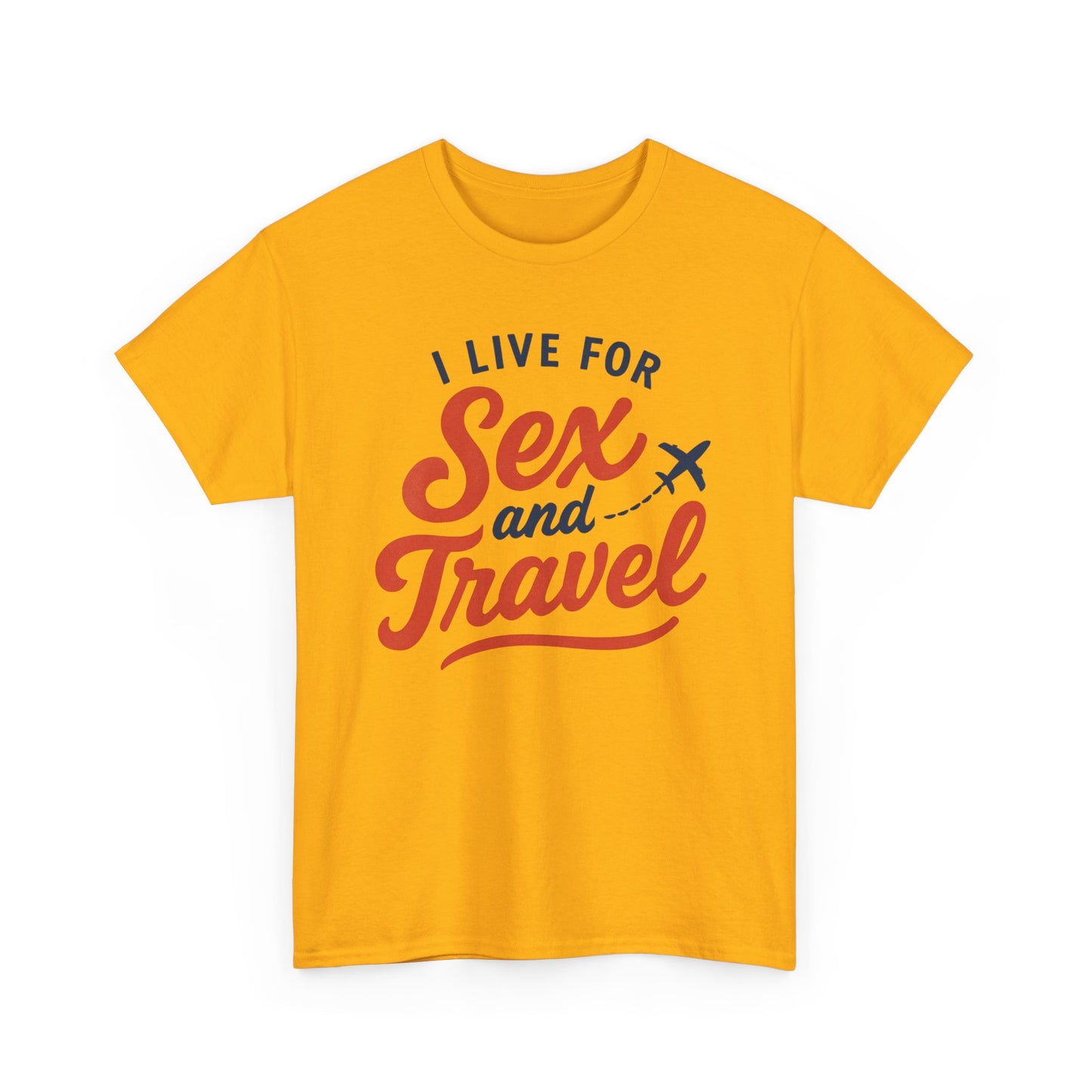 Sex and Travel T-Shirt — I Live For Sex and Travel Graphic Tee