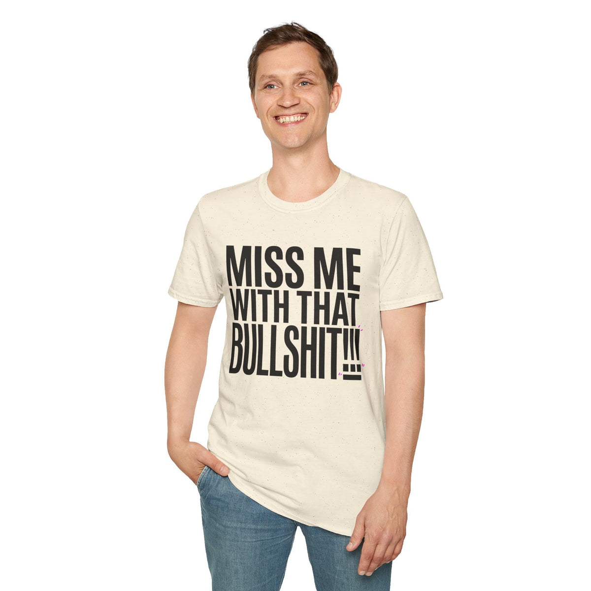 Graphic T-Shirt — "Miss Me With That Bullshit!!!" Bold Statement Tee