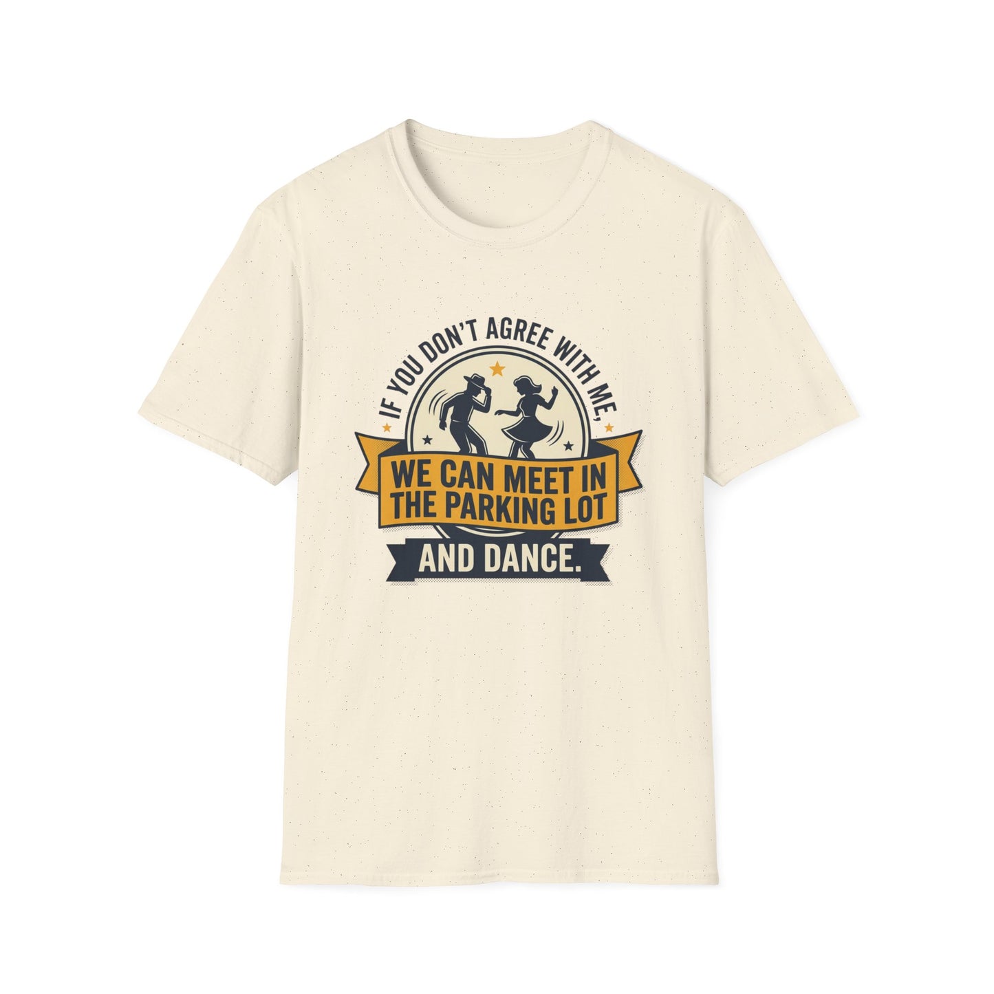 "If You Don’t Agree With Me, We Can Meet in the Parking Lot and Dance" Retro Dancing Graphic Tee