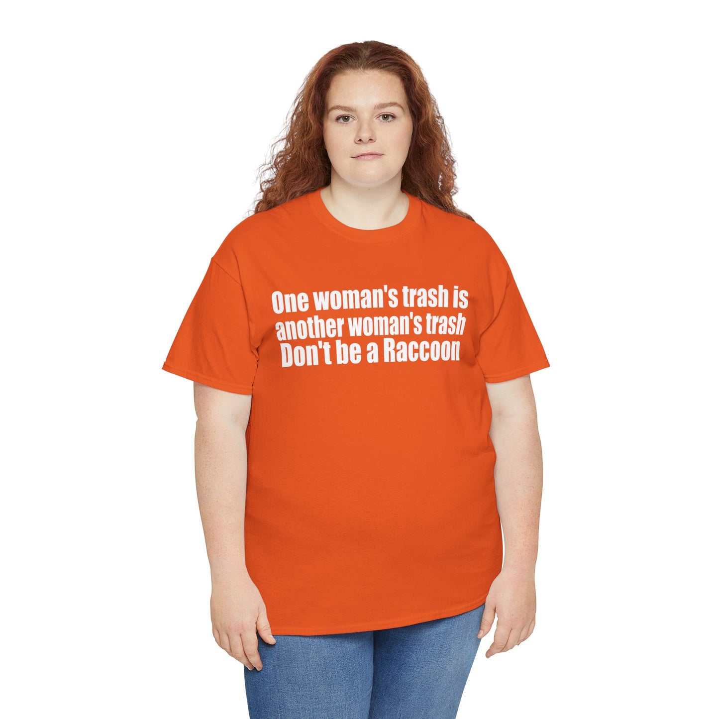 T‑Shirt — "One woman’s trash is another woman’s trash. Don’t be a Raccoon" Funny Slogan Tee