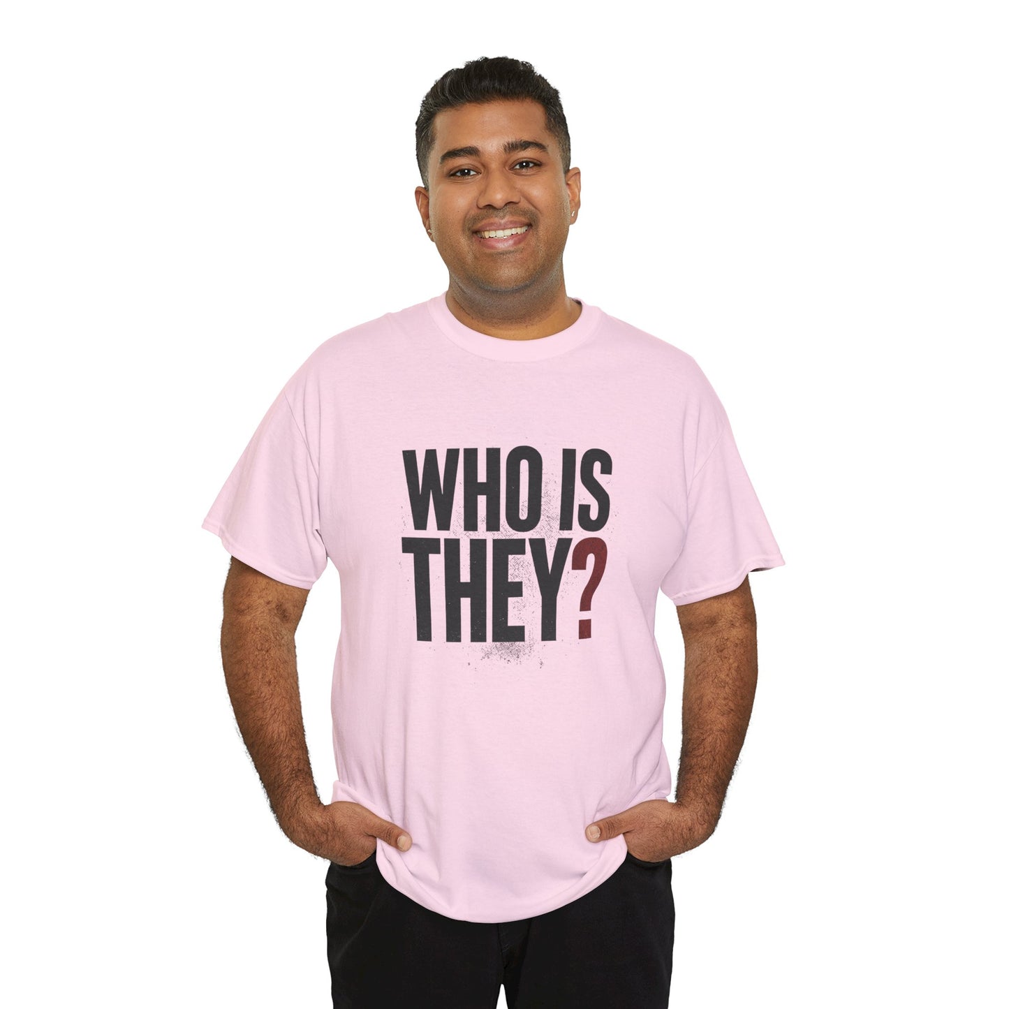 Who Is They? Graphic Tee — Bold Question Mark Statement T-Shirt