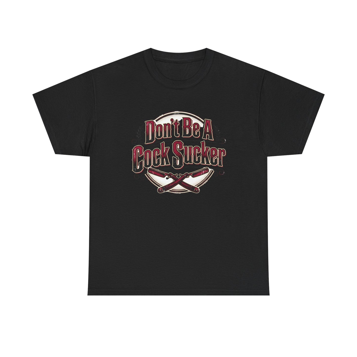 T-Shirt — "Don't Be A Cock Sucker" Graphic Tee Printify