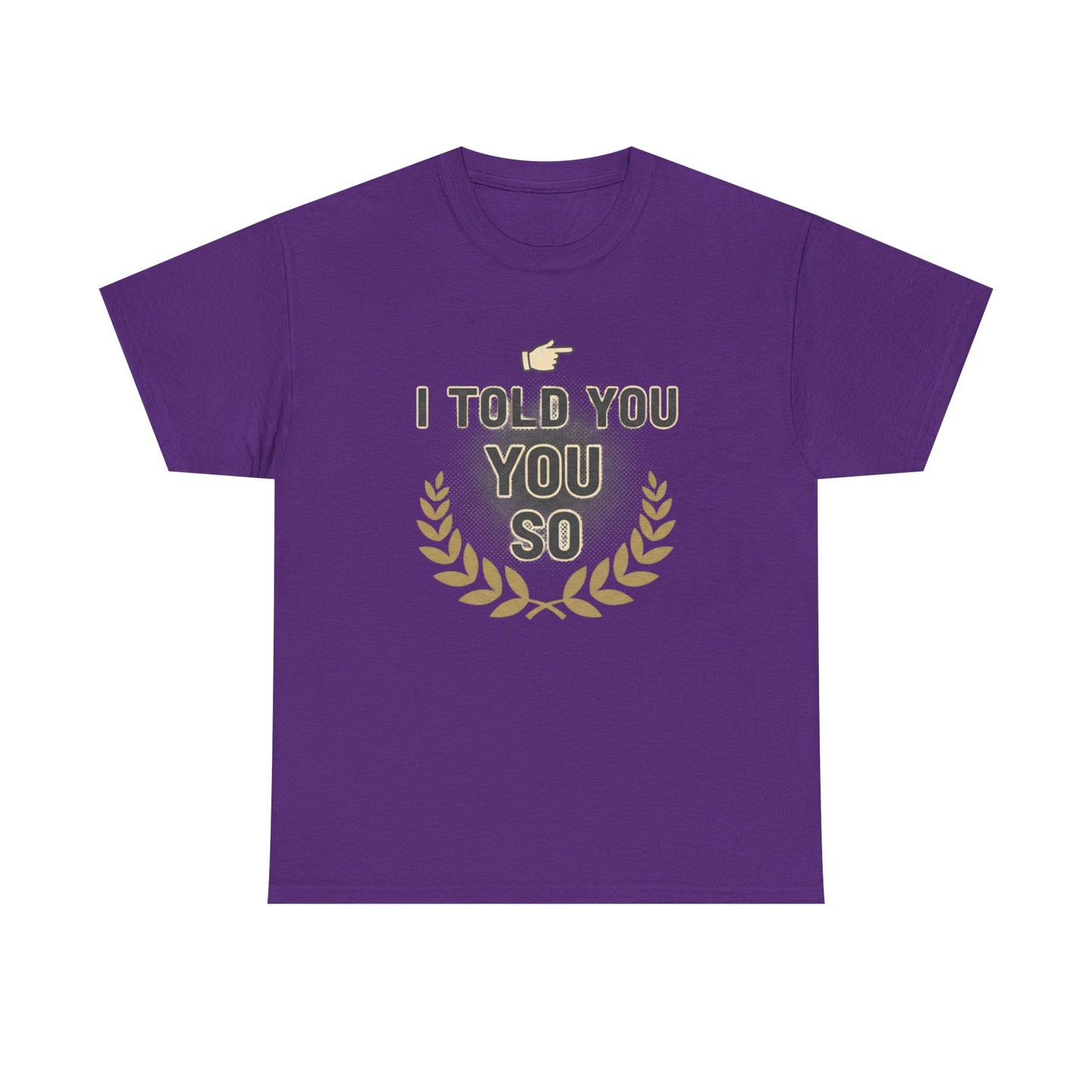 I Told You So Tee — Funny Victory Laurel Graphic T‑Shirt Printify