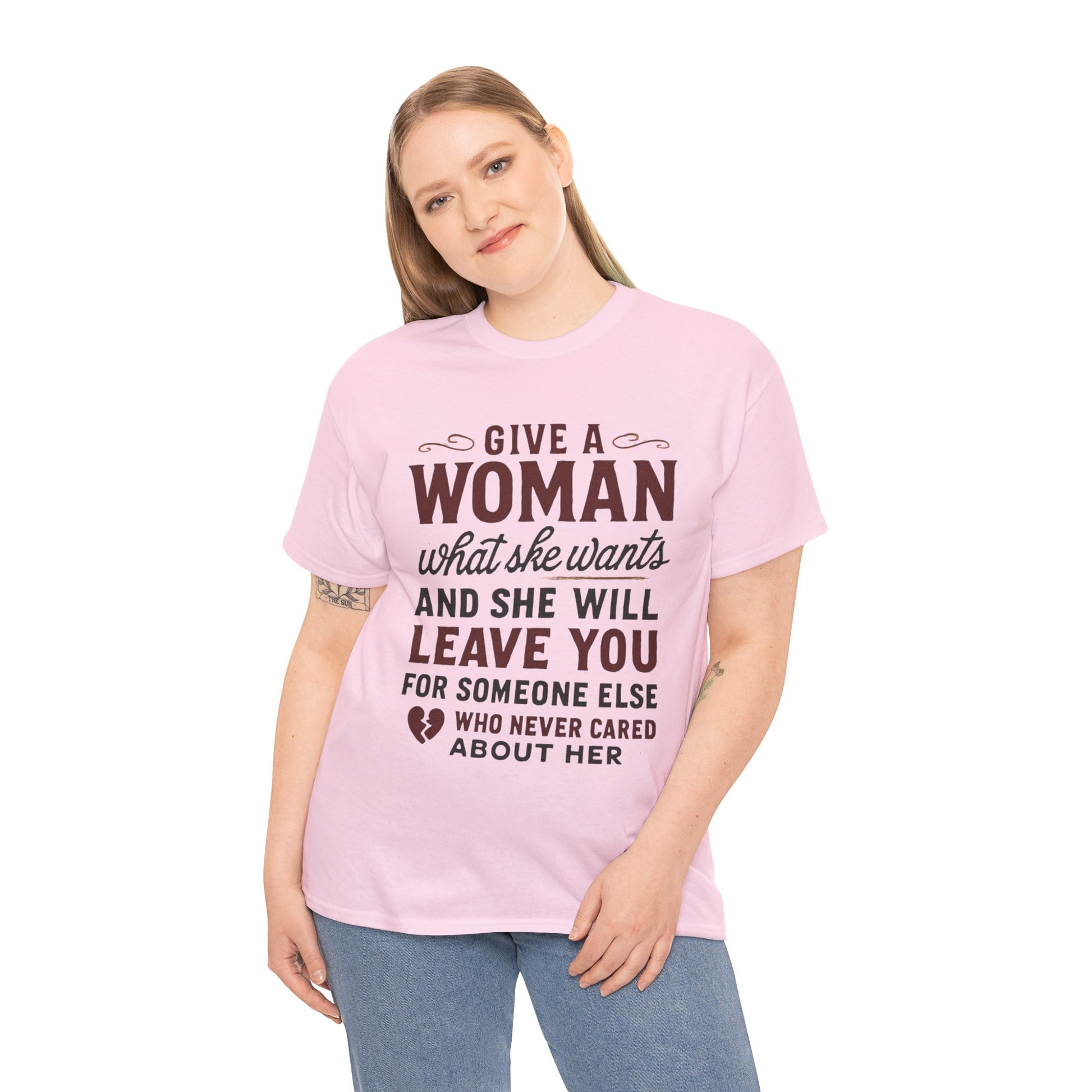 T-Shirt — "Give a Woman What She Wants" Funny Relationship Quote Tee Printify