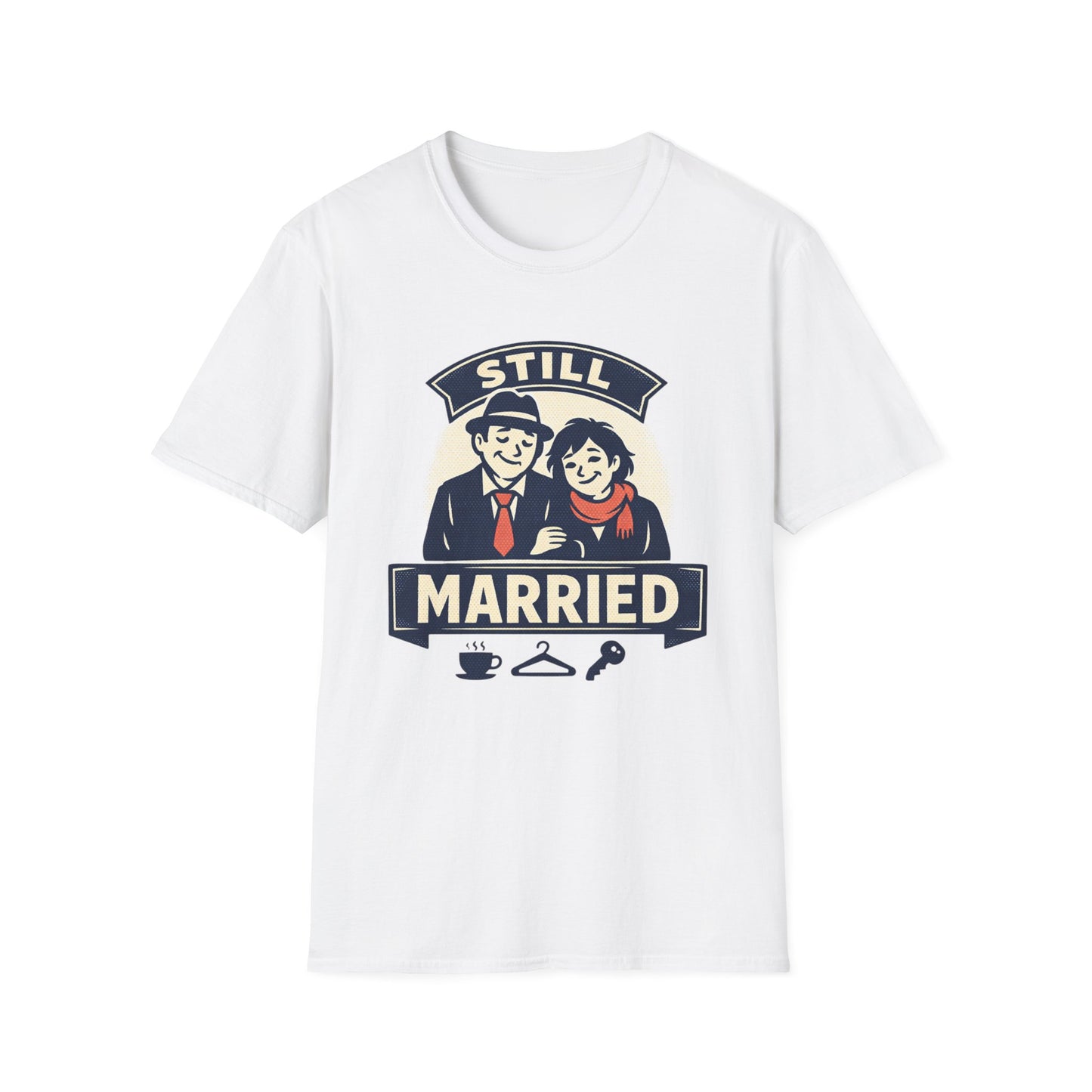 Still Married T-Shirt – Funny Married Couple Graphic Tee for Anniversary & Everyday Wear