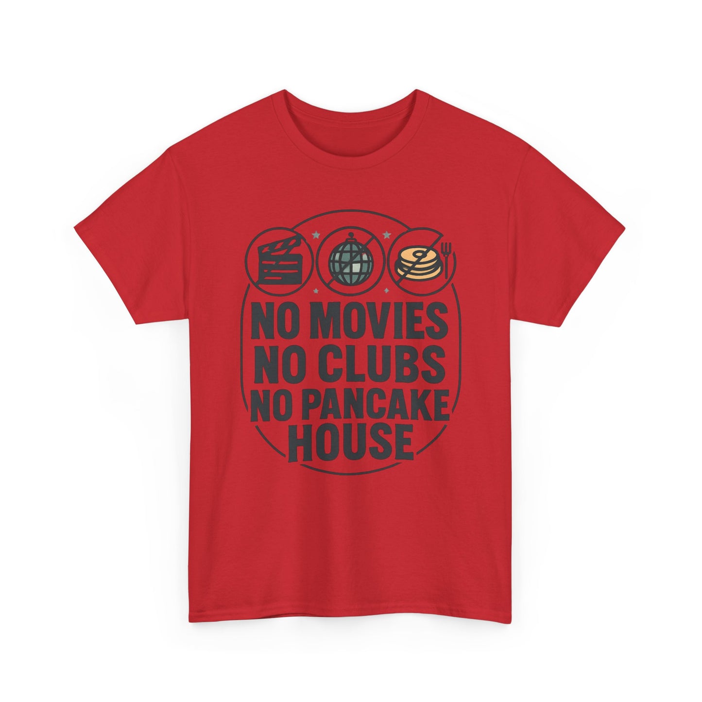 No Movies No Clubs No Pancake House T-Shirt — Funny Coffee & Pancake Lover Tee