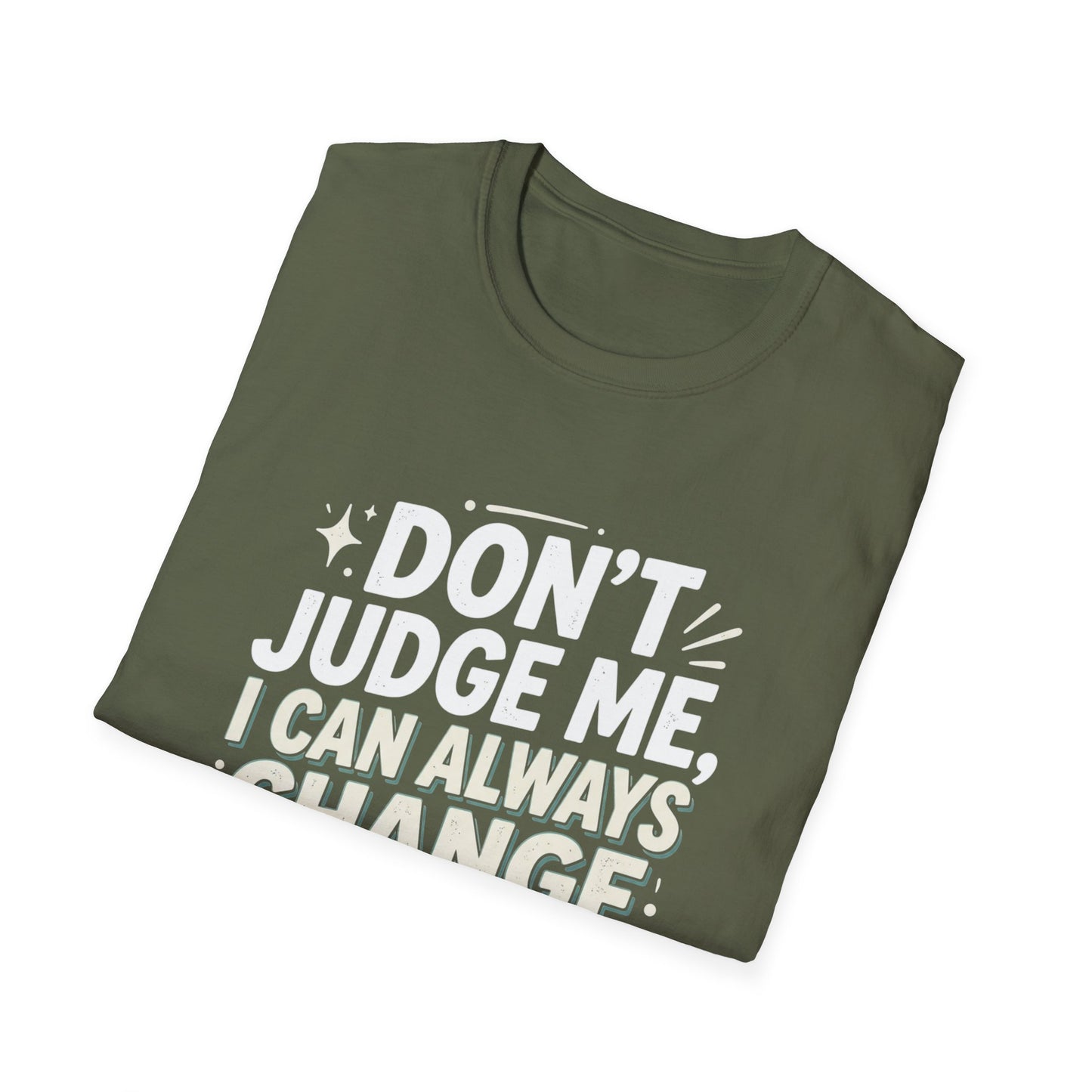 Don't Judge Me I Can Always Change Clothes T-Shirt