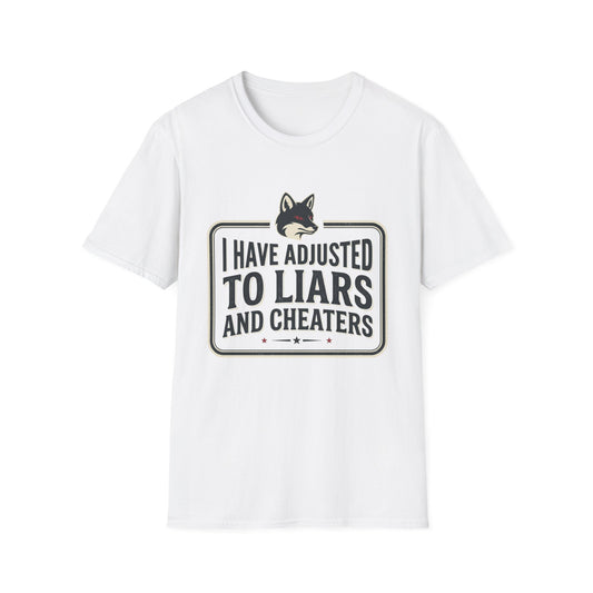 "I Have Adjusted to Liars and Cheaters" - Funny Graphic T-Shirt