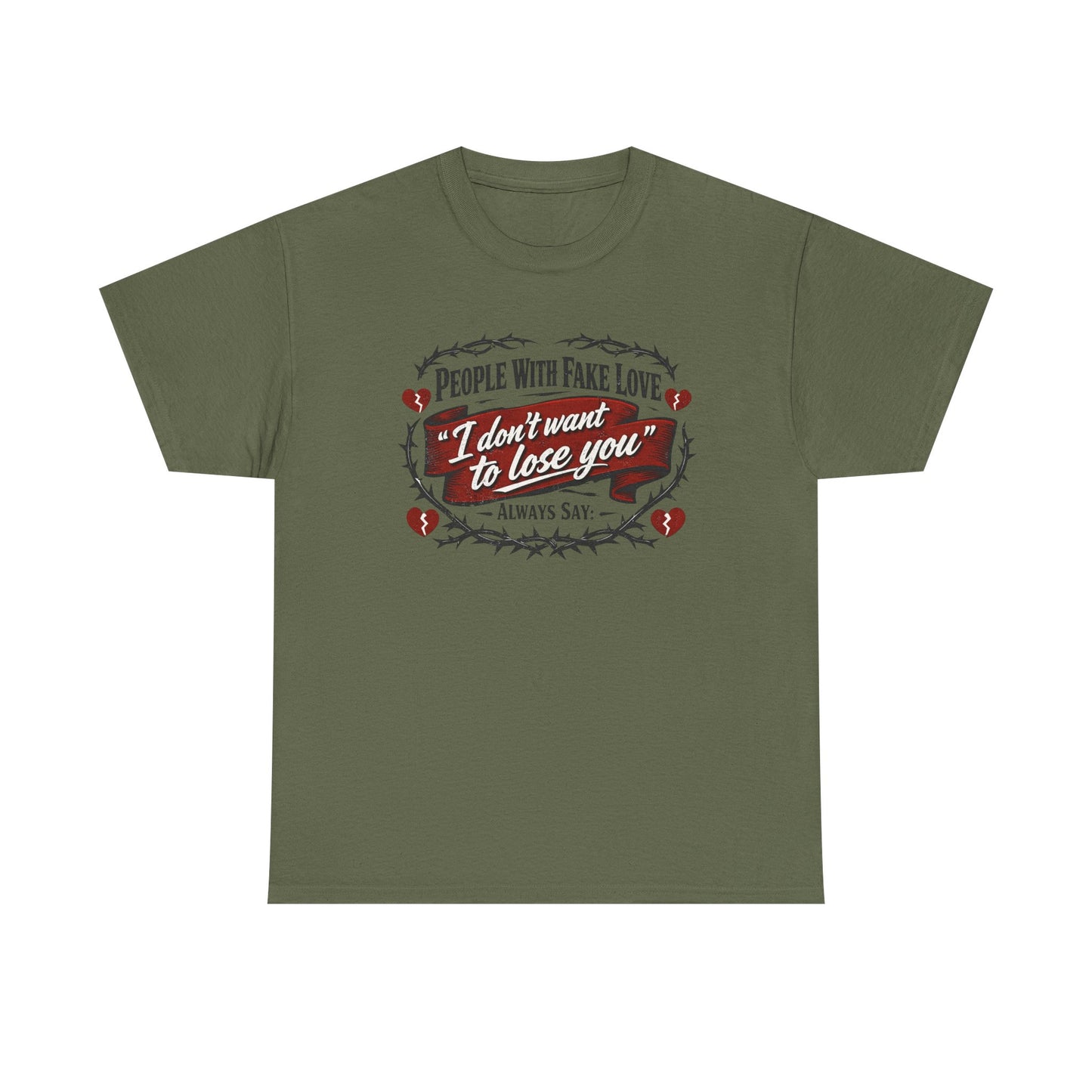 I Don't Want to Lose You Tee – 'People With Fake Love' Heart Graphic Cotton Shirt