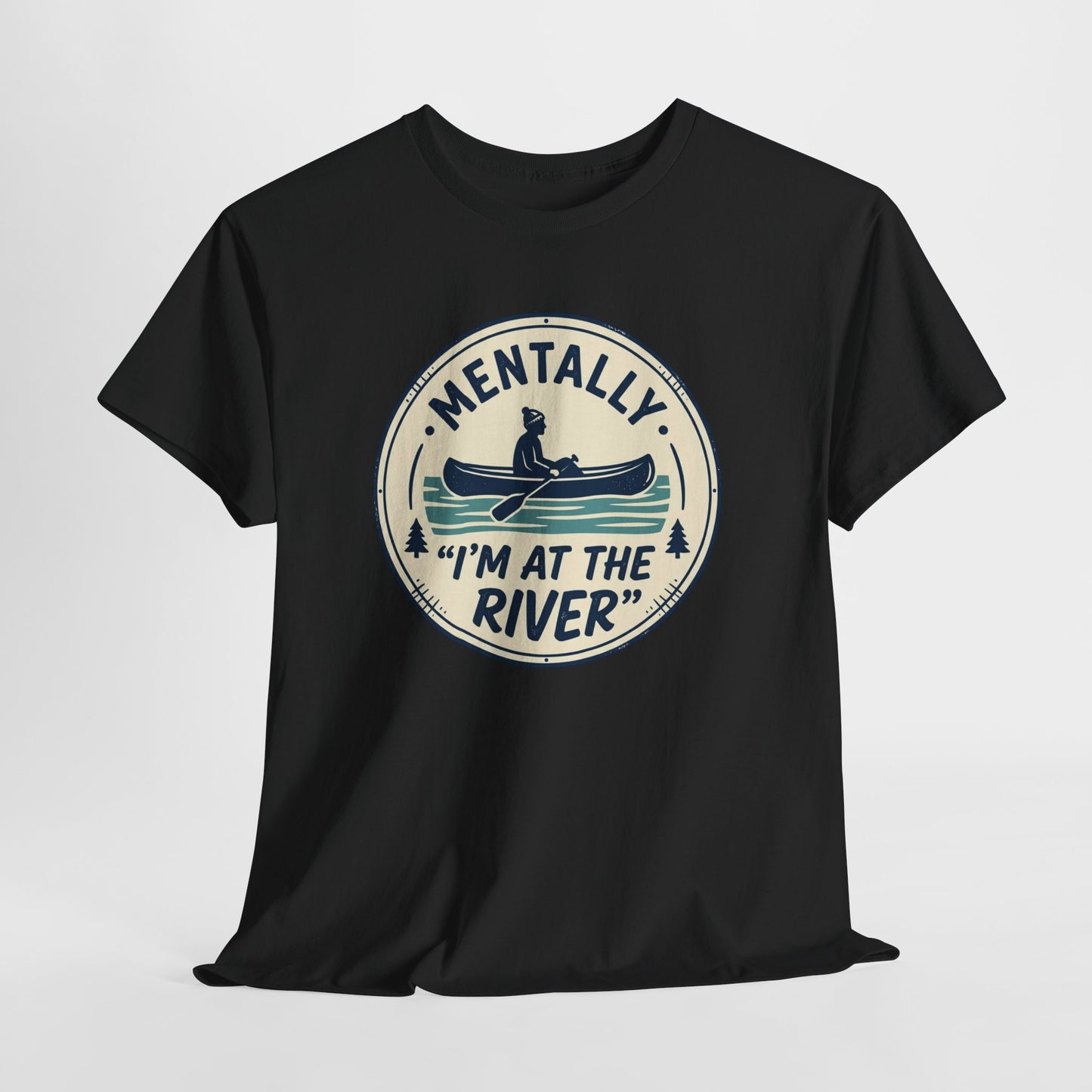 "Mentally I’m At The River" Canoe Graphic Tee