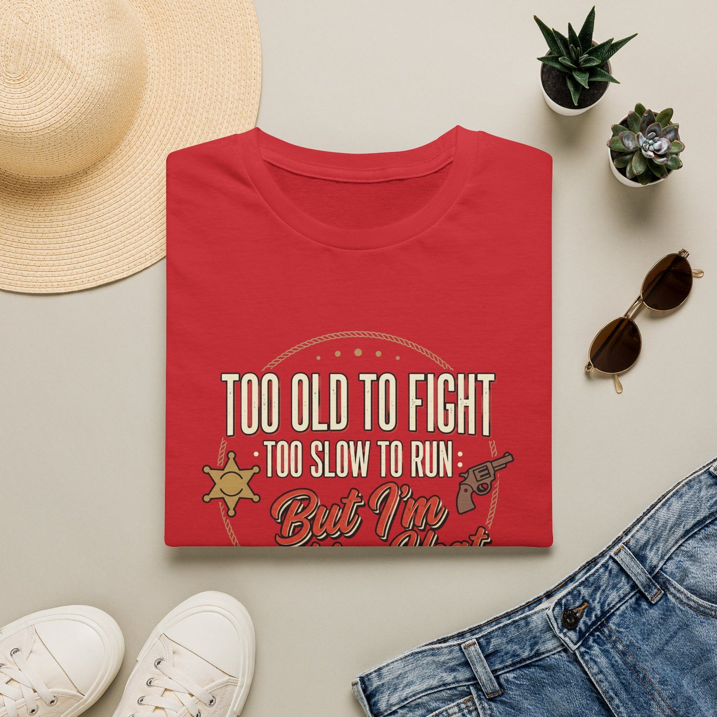 Too Old to Fight Too Slow to Run But I’m Packing Heat T-Shirt