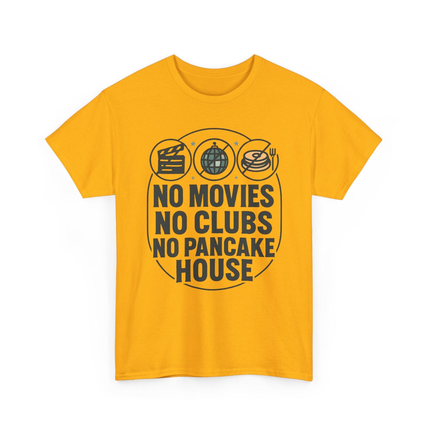 No Movies No Clubs No Pancake House T-Shirt — Funny Coffee & Pancake Lover Tee