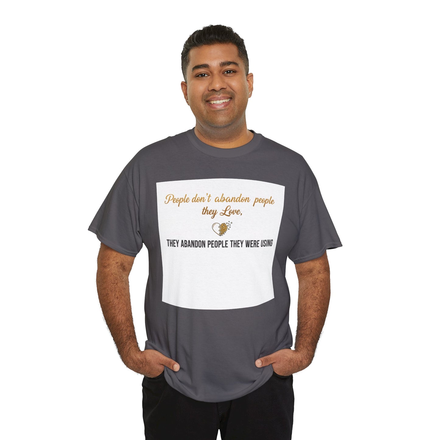 T-Shirt — "People don’t abandon people they love, they abandon people they were using" Inspirational Quote Tee