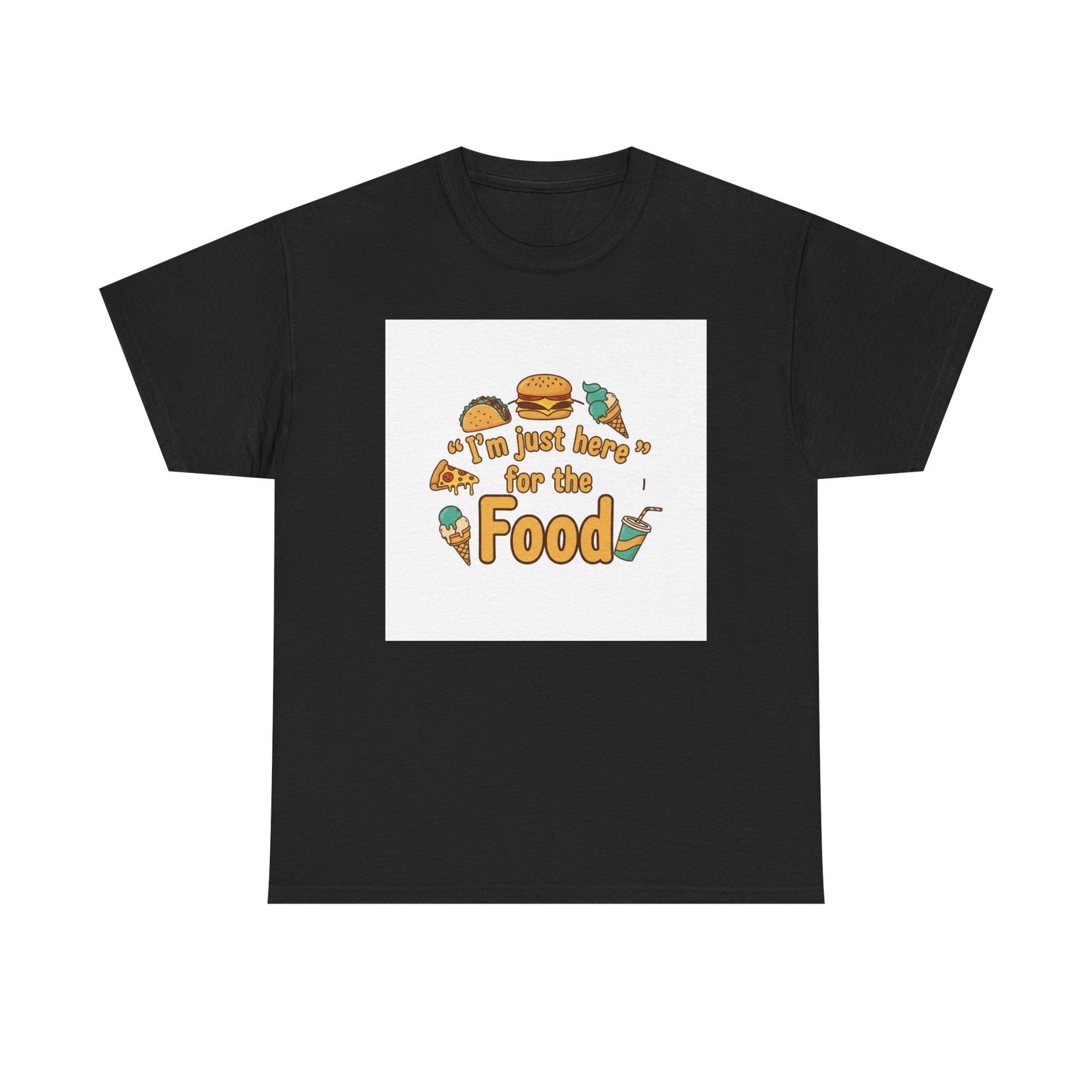 I'm Just Here for the Food T‑Shirt — Funny Foodie Graphic Tee