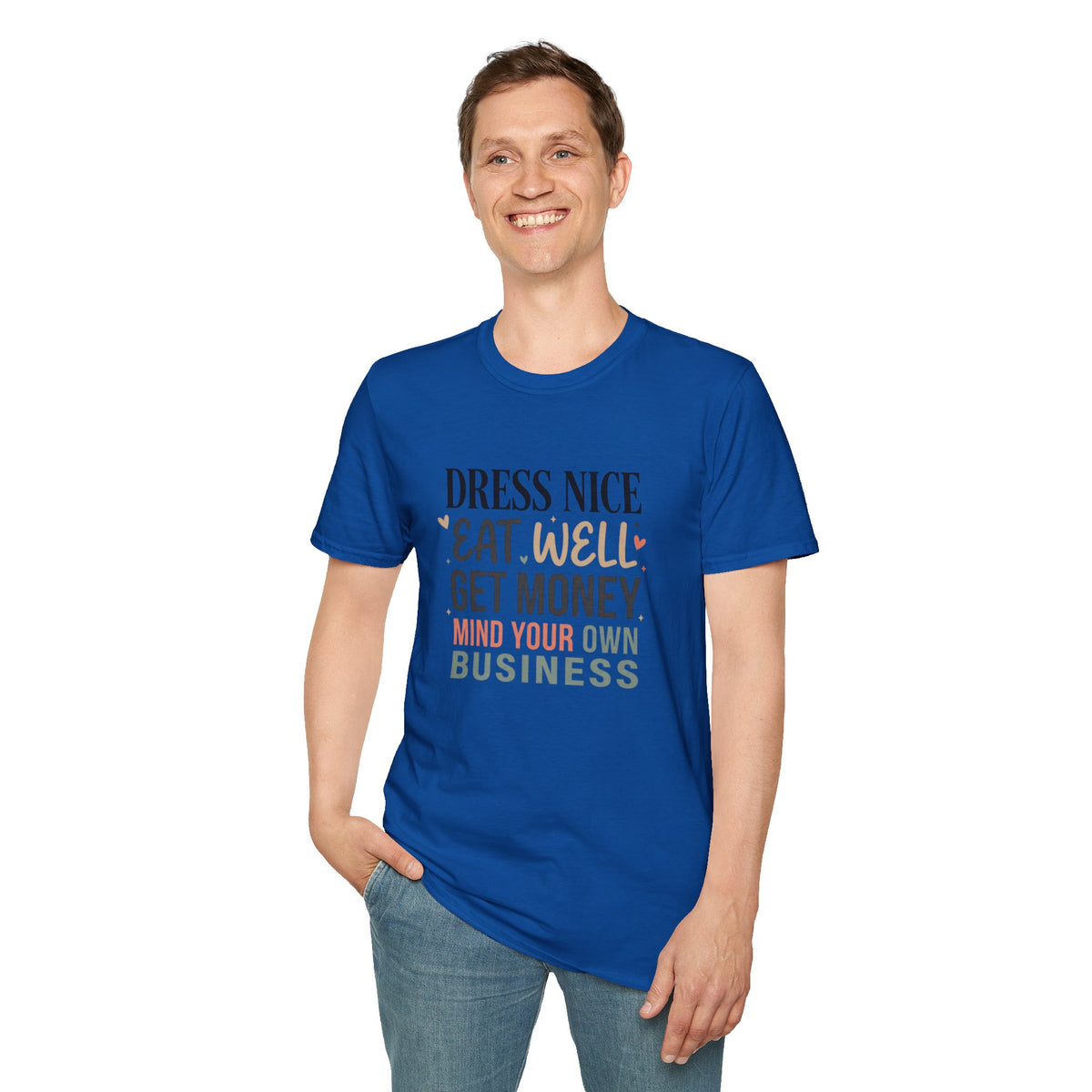 "Dress Nice. Eat Well. Get Money. Mind Your Own Business." Motivational Graphic Tee